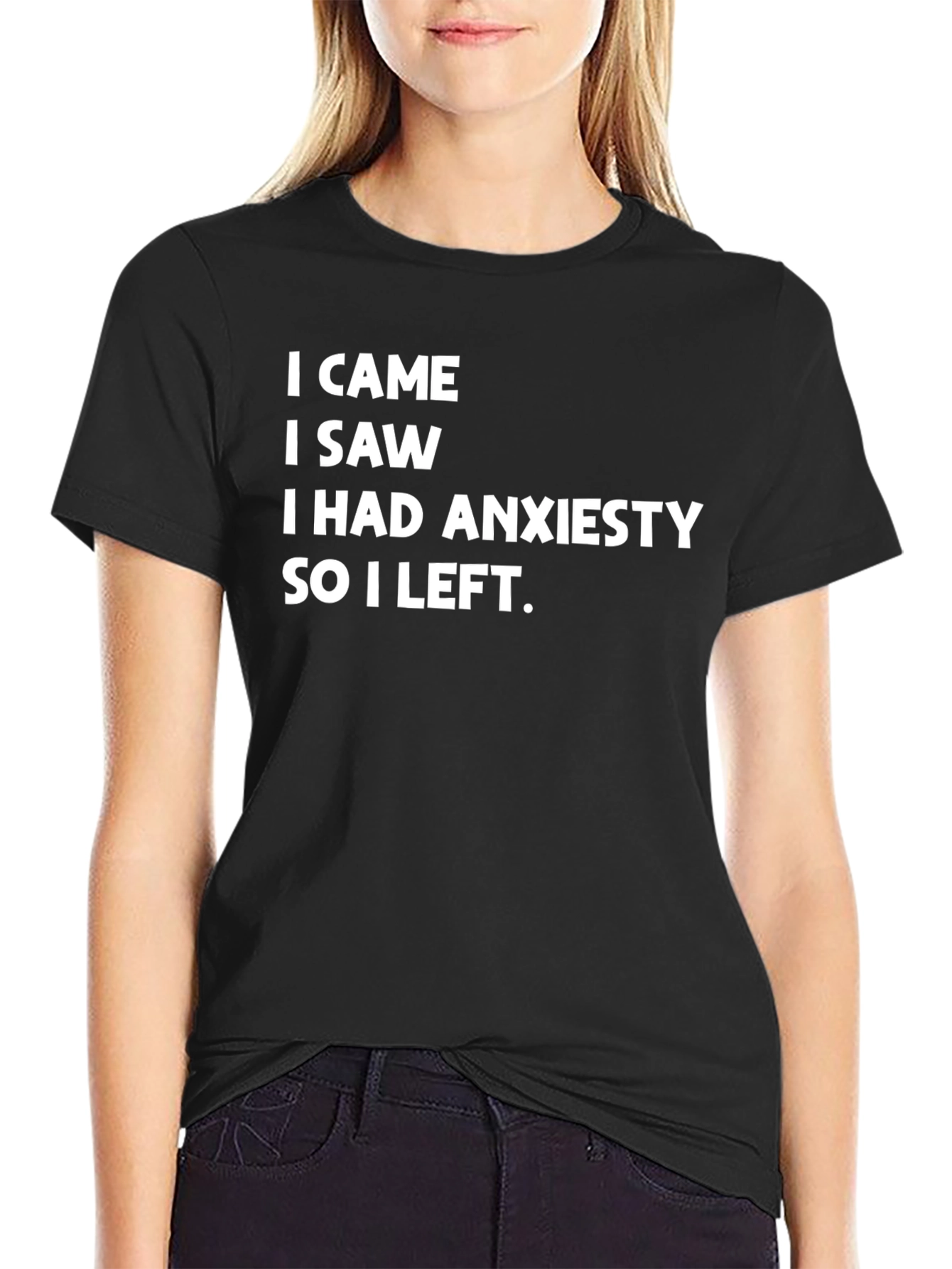Black Anxiety Humor T-Shirt - I Came I Saw I Had Anxiety So I Left view 2