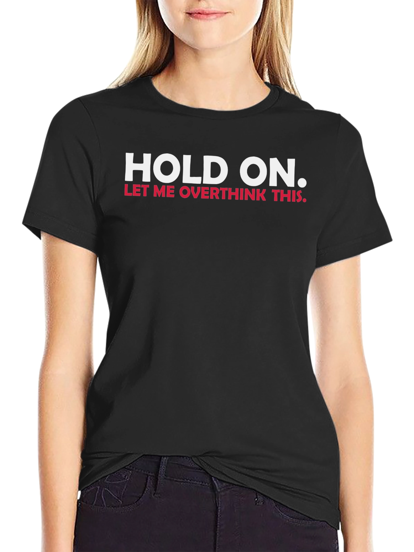 Black Hold On, Let Me Overthink This T-Shirt view 2