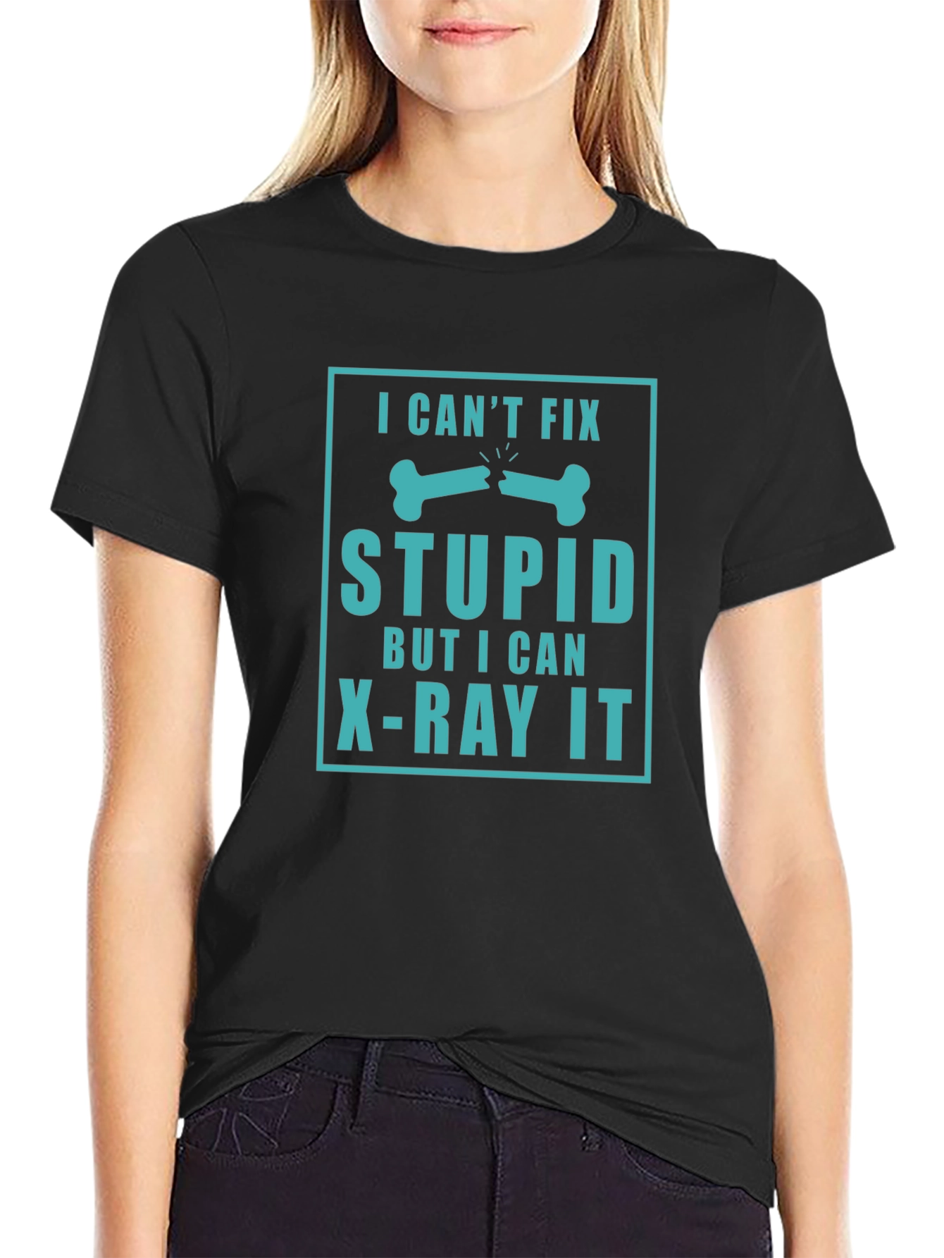 Black Funny X-Ray Technician T-Shirt - "I Can't Fix Stupid" view 2