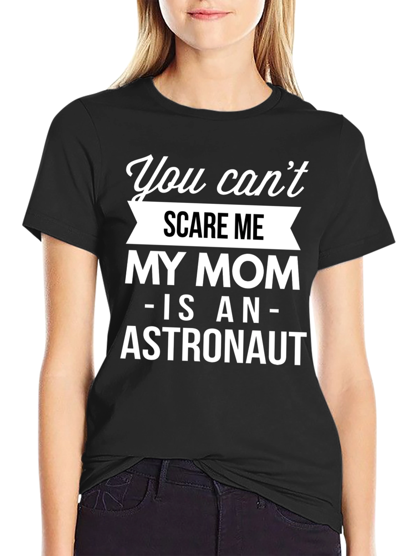 Black Funny Astronaut Mom T-Shirt - You Can't Scare Me! view 2
