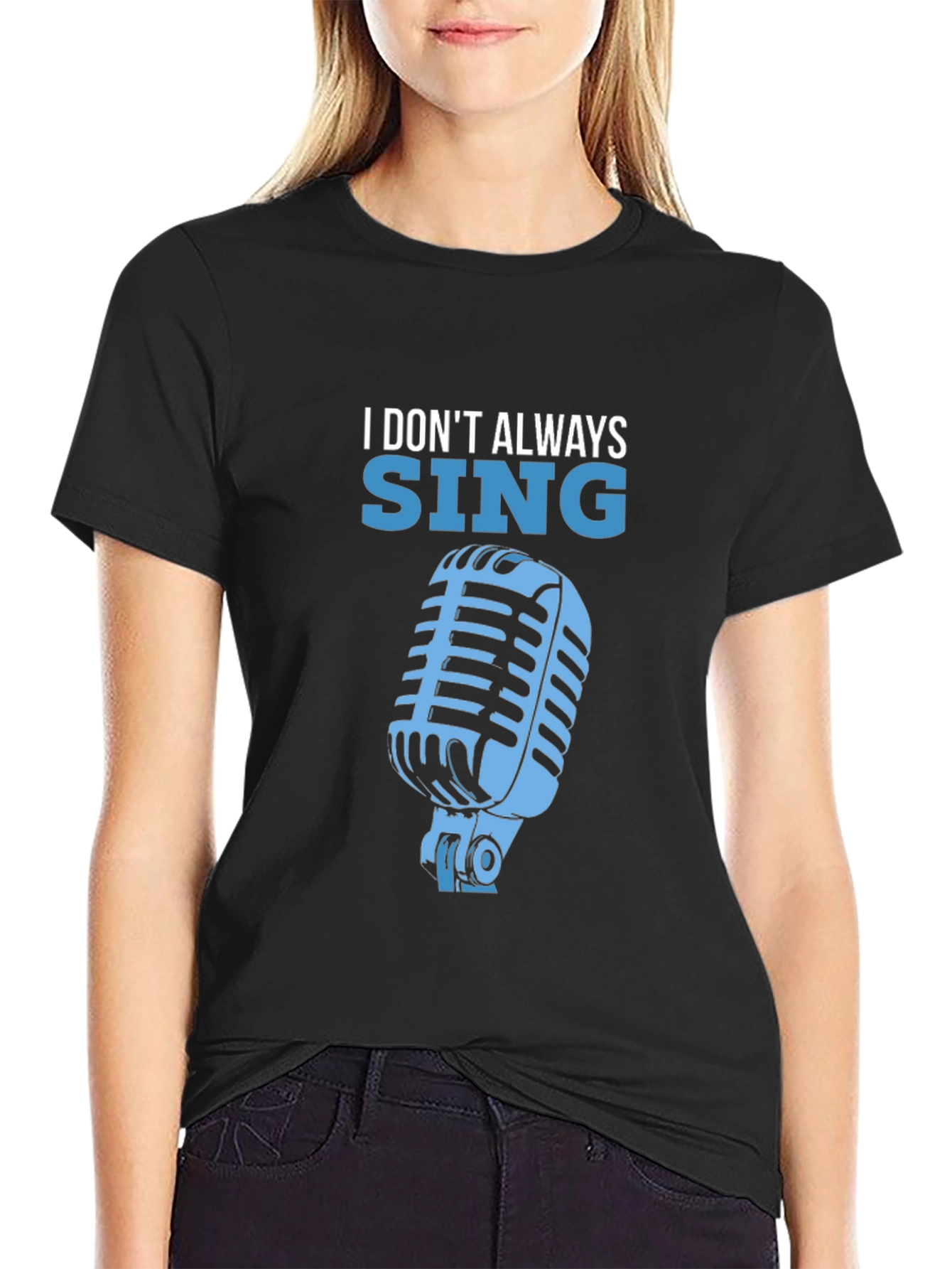 Black I Don't Always Sing T-Shirt view 2