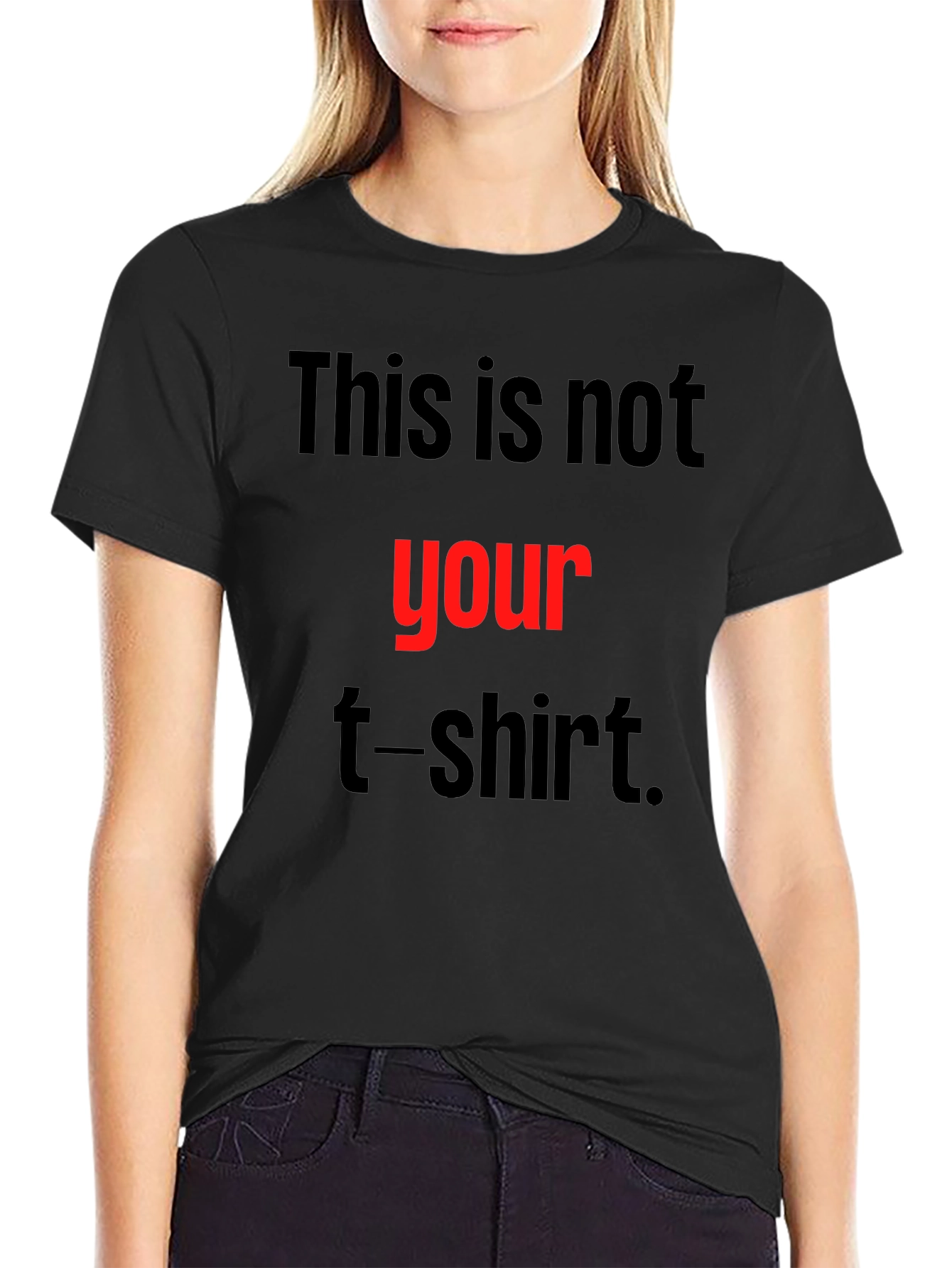 Black Humorous T-Shirt - This Is Not Your T-Shirt! view 2