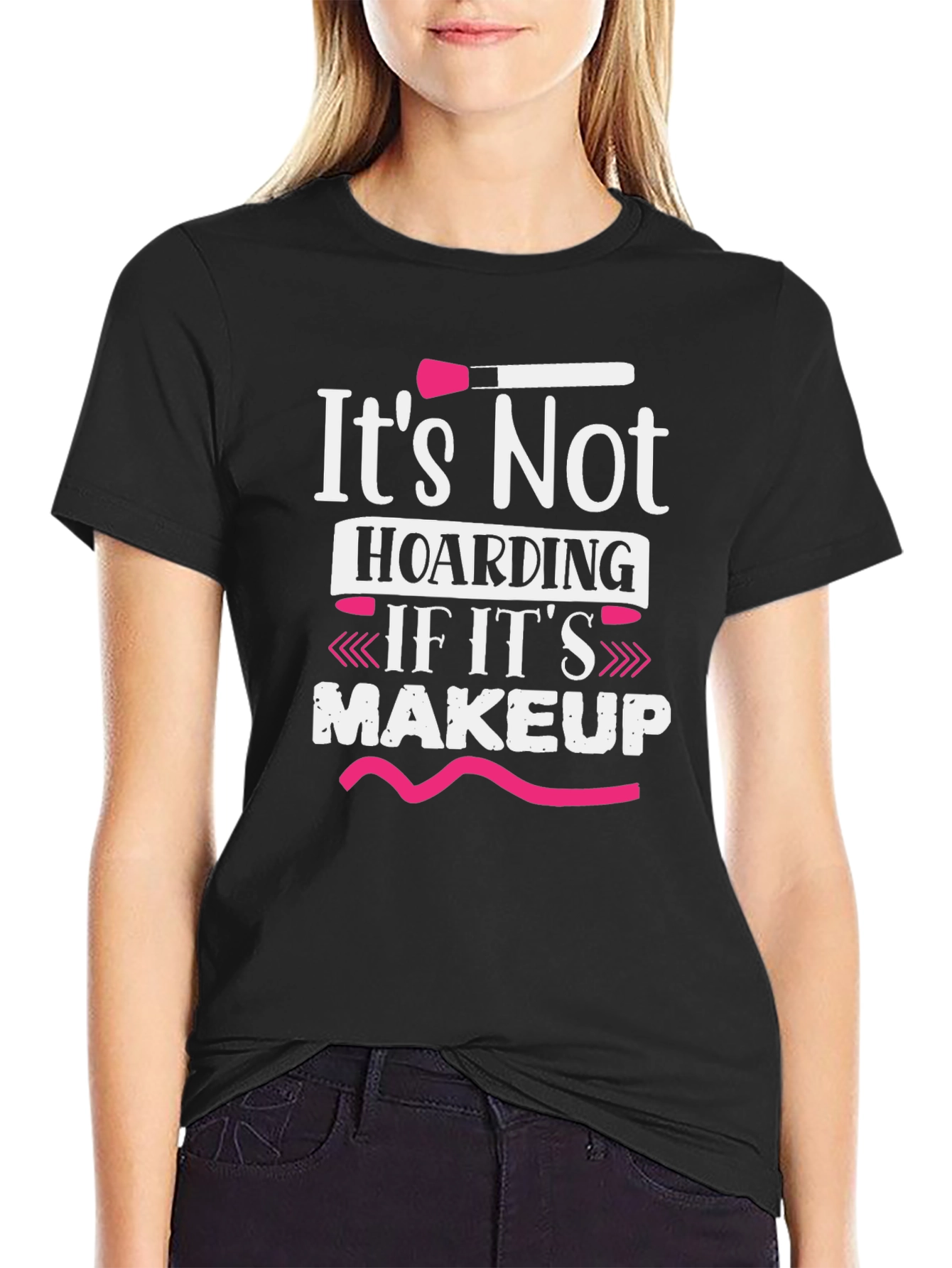 Black Makeup Lover's T-Shirt: It's Not Hoarding view 2