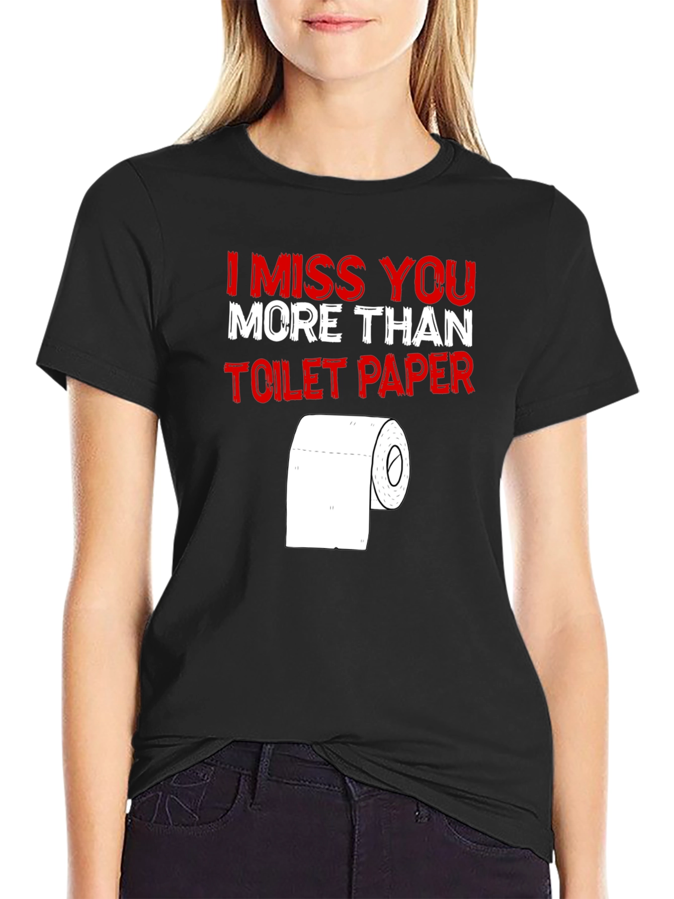 Black I Miss You More Than Toilet Paper - Funny T-Shirt view 2