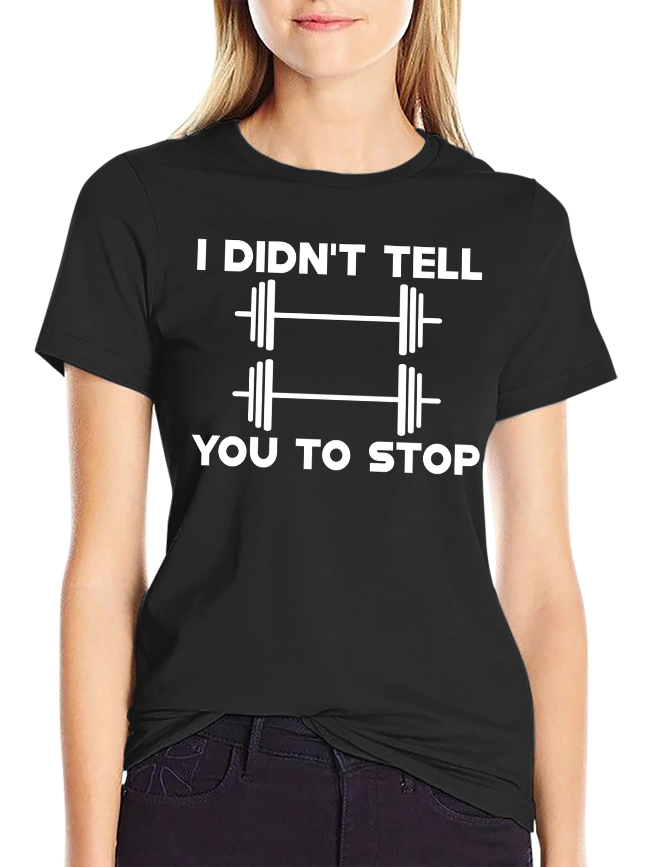 Black I Didn't Tell You To Stop T-Shirt view 2