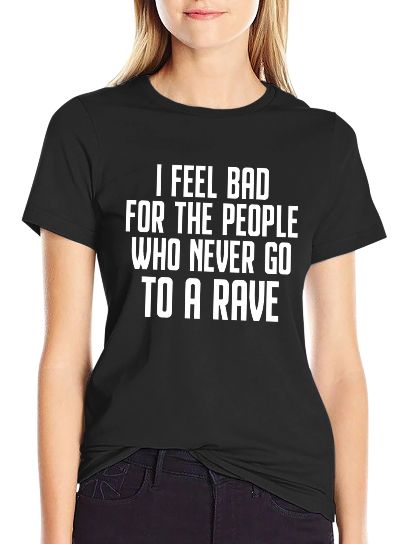 Black Rave T-Shirt - I Feel Bad For the People Who Never Go To a Rave view 2