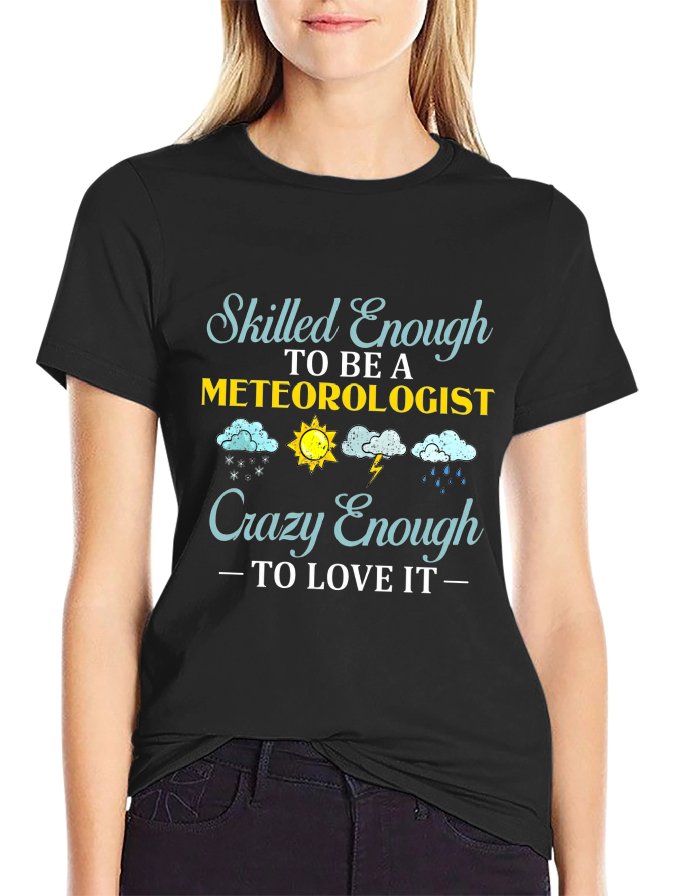 Black Meteorologist T-Shirt: Skilled Enough, Crazy Enough view 2