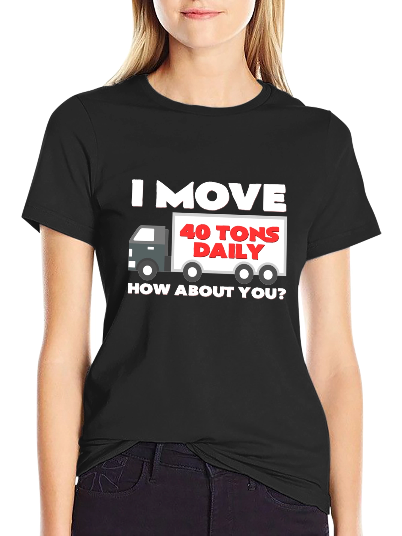 Black I Move 40 Tons Daily T-Shirt view 2