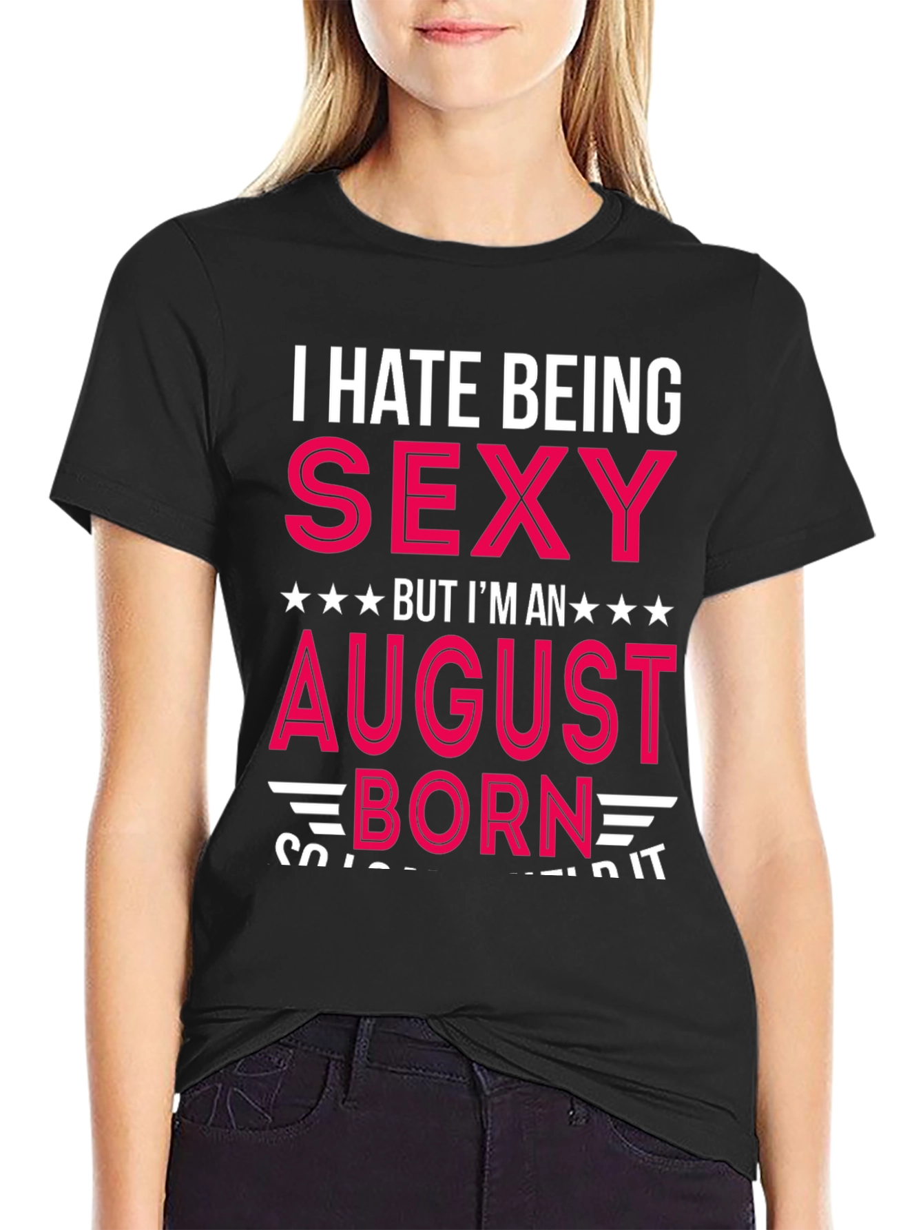 Black I Hate Being Sexy August Born T-Shirt view 2