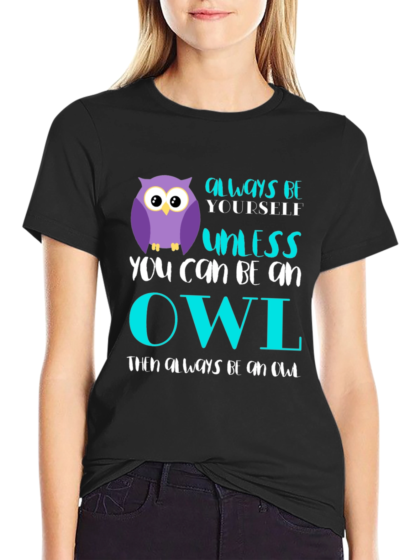 Black Always Be Yourself Unless You Can Be An Owl T-Shirt view 2