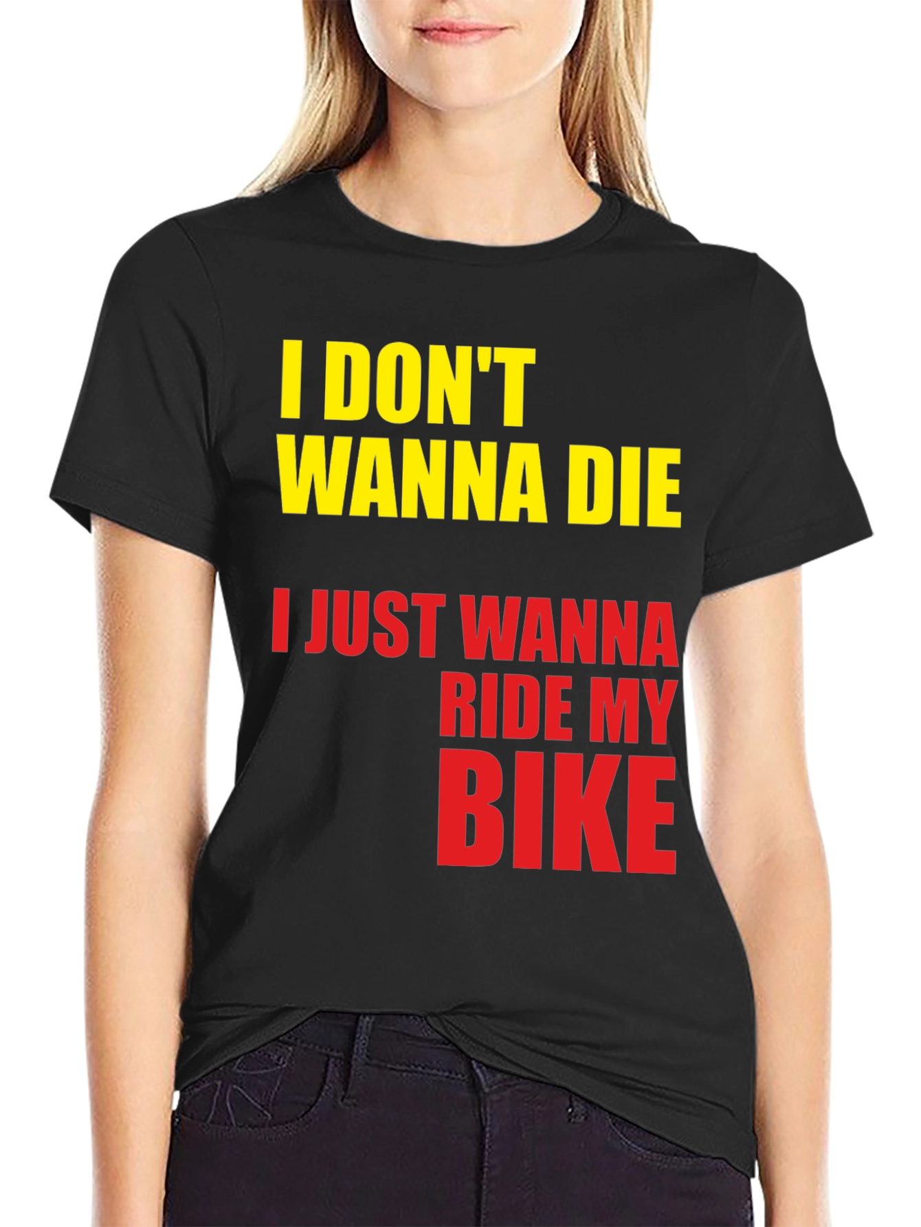 Black I Don't Wanna Die, I Just Wanna Ride My Bike T-Shirt view 2