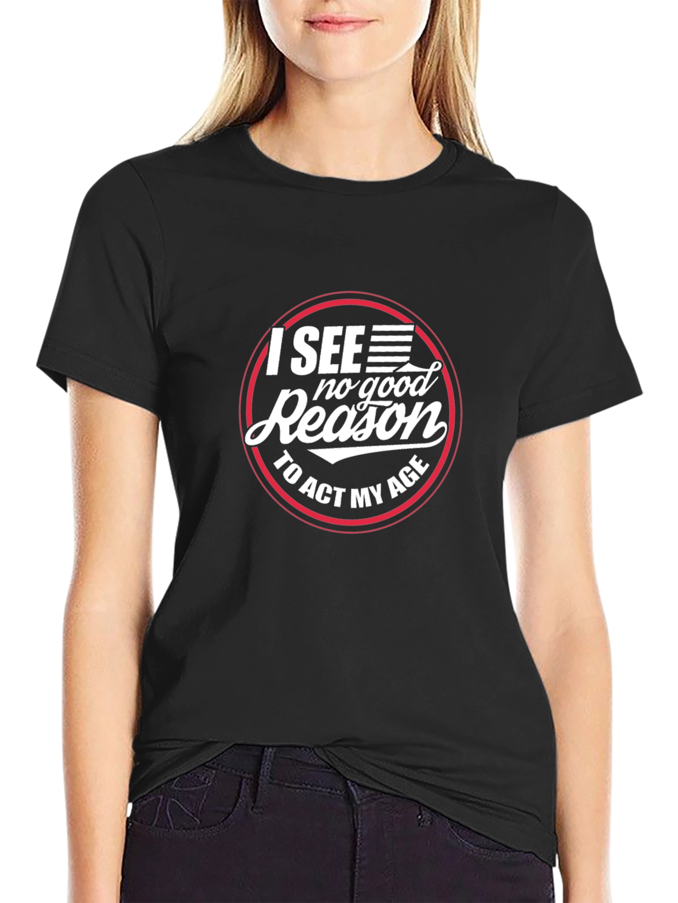Black Funny I See No Good Reason To Act My Age Black T-Shirt view 2