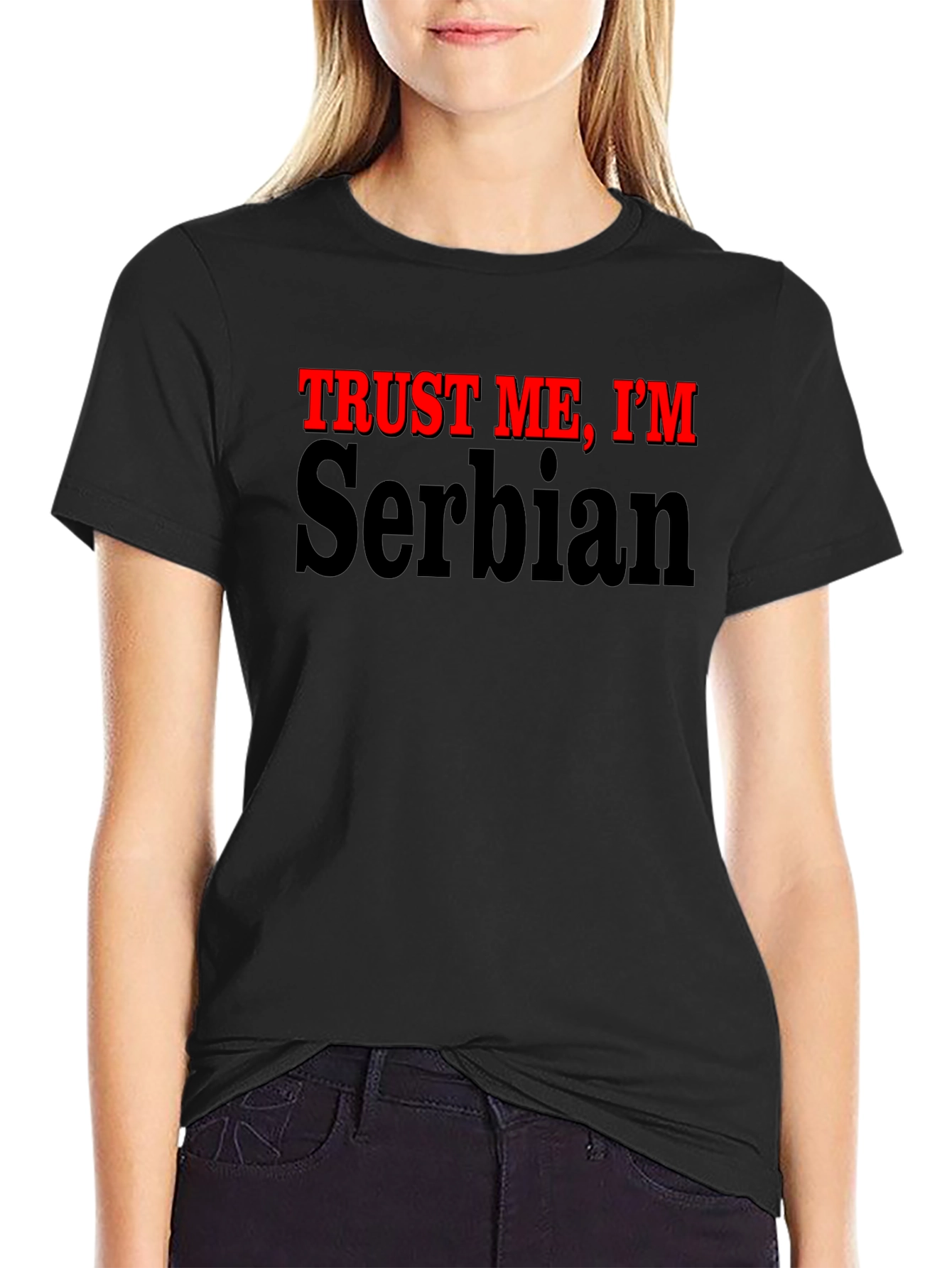 Black Trust Me, I'm Serbian - Funny Graphic T-Shirt view 2