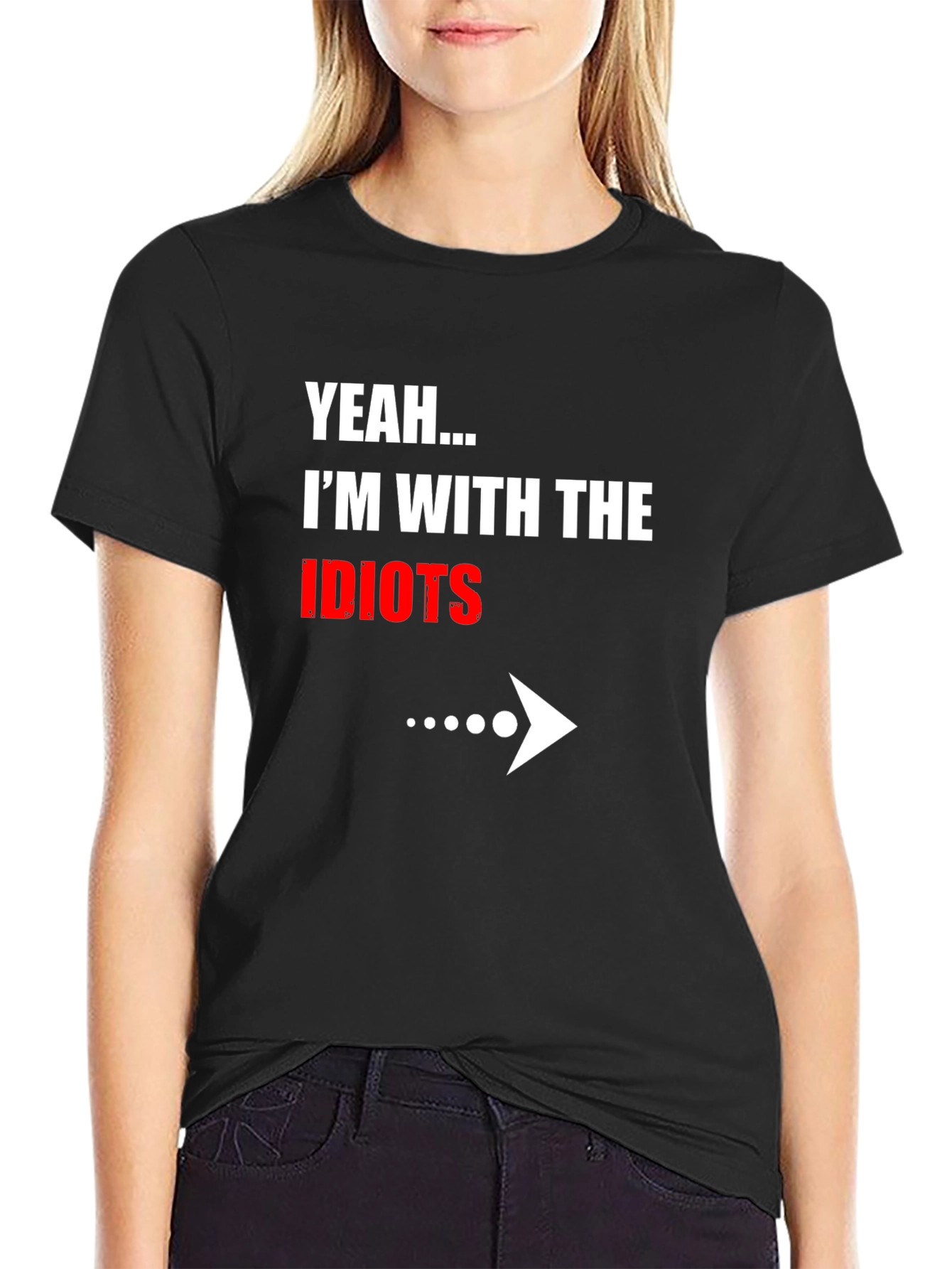 Black Yeah... I'm With The Idiots Funny Graphic T-Shirt view 2