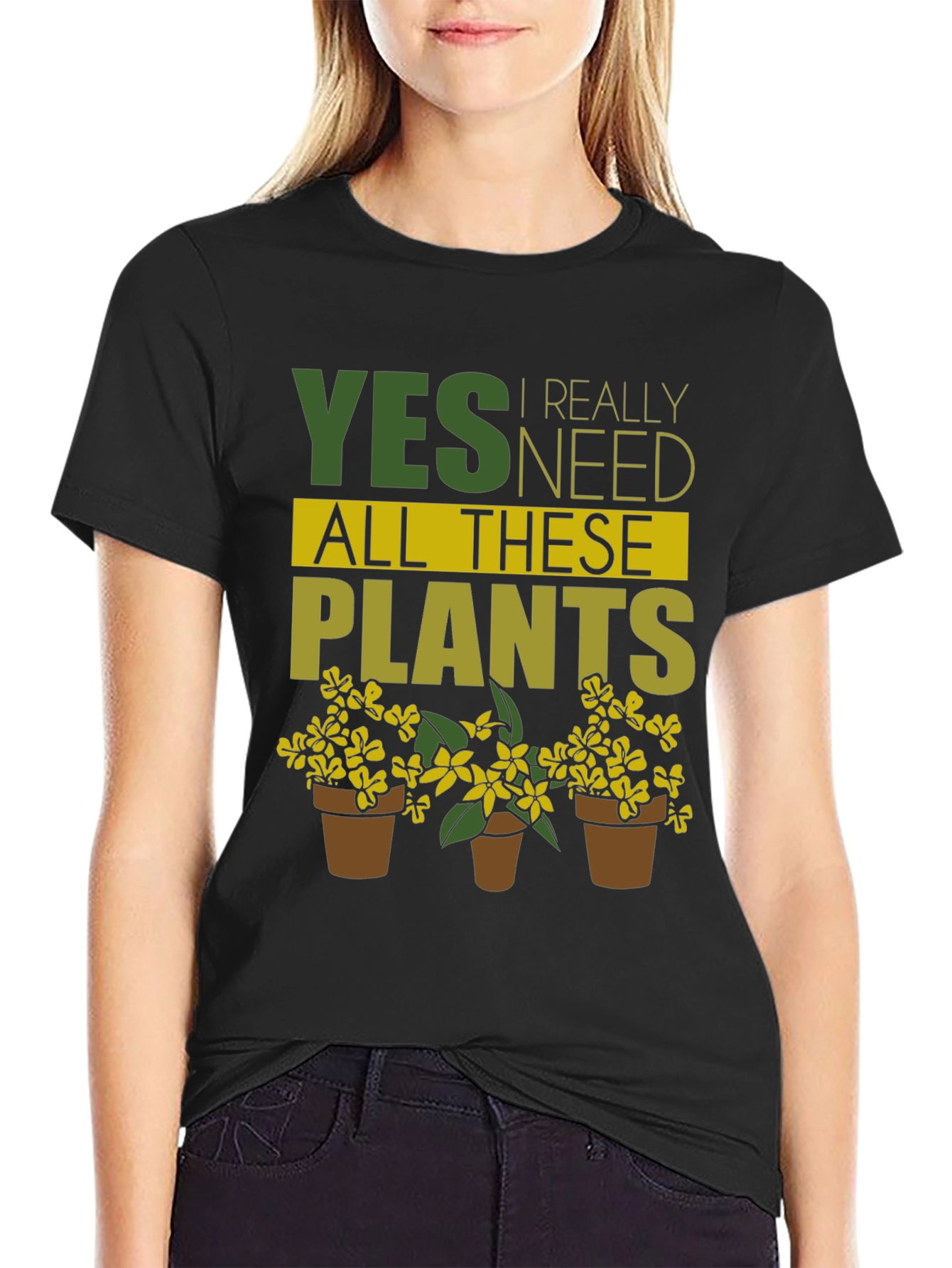 Funny Gardening T-Shirt - Yes, I Need All These Plants! - 2