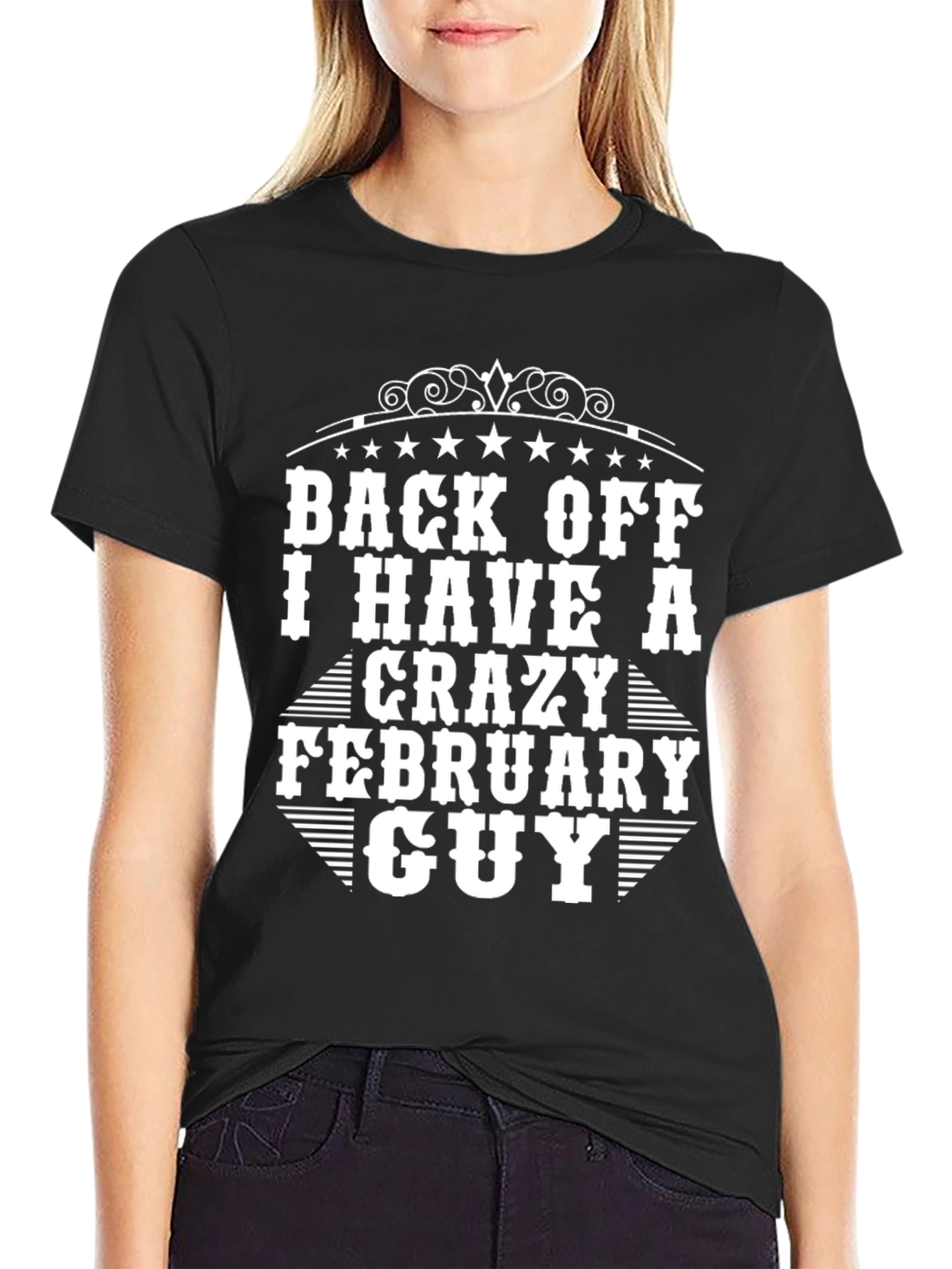 Black Back Off I Have A Crazy February Guy Black T-Shirt view 2