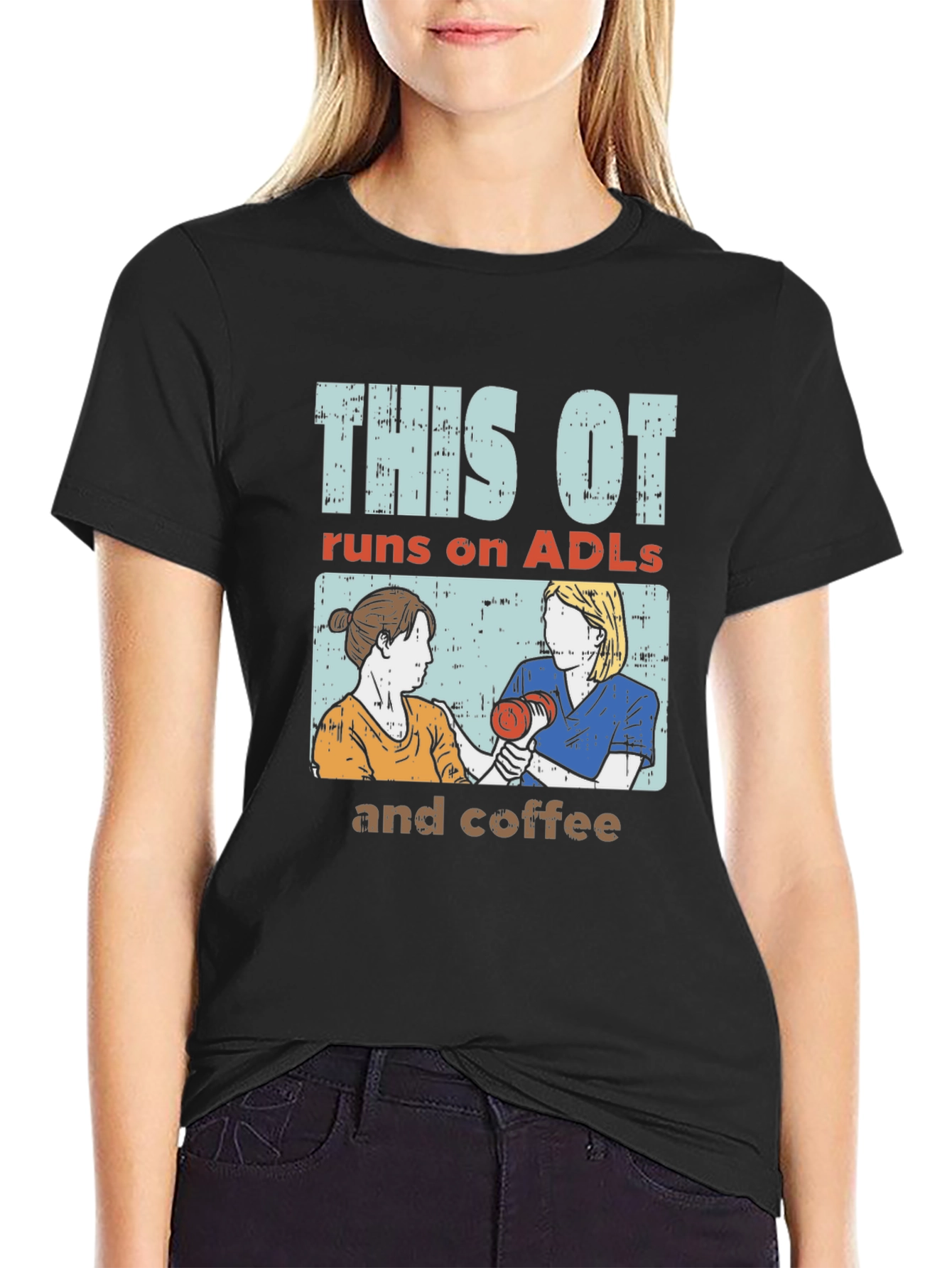 This OT Runs on ADLs and Coffee T-Shirt - 2