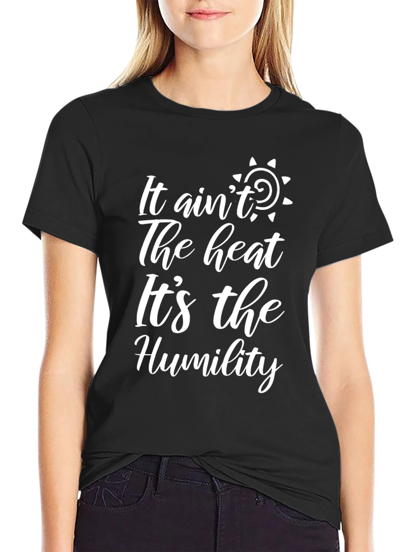Black It Ain't The Heat It's The Humility Graphic T-Shirt view 2