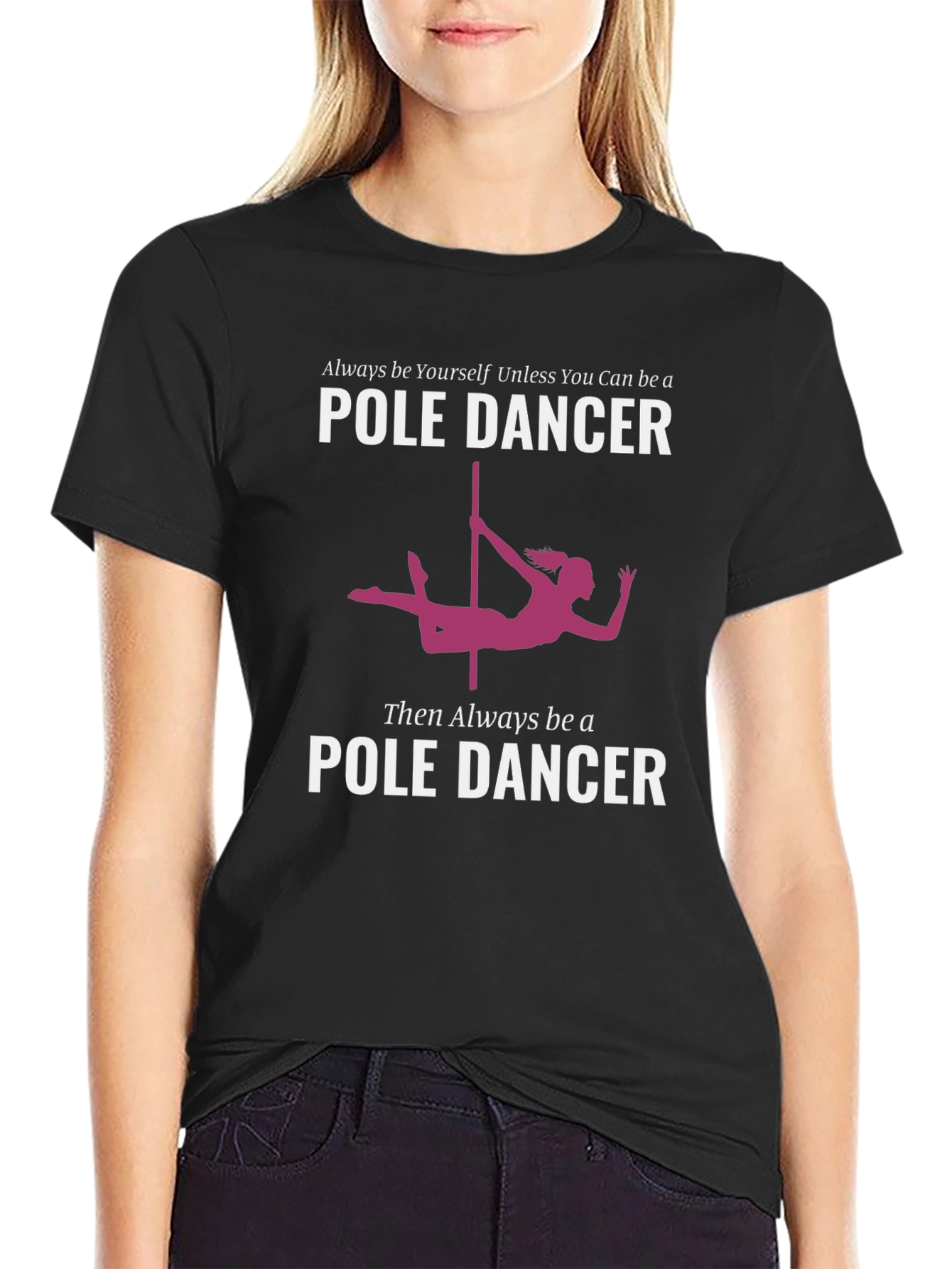 Black Pole Dancer Graphic T-Shirt - Always Be Yourself view 2