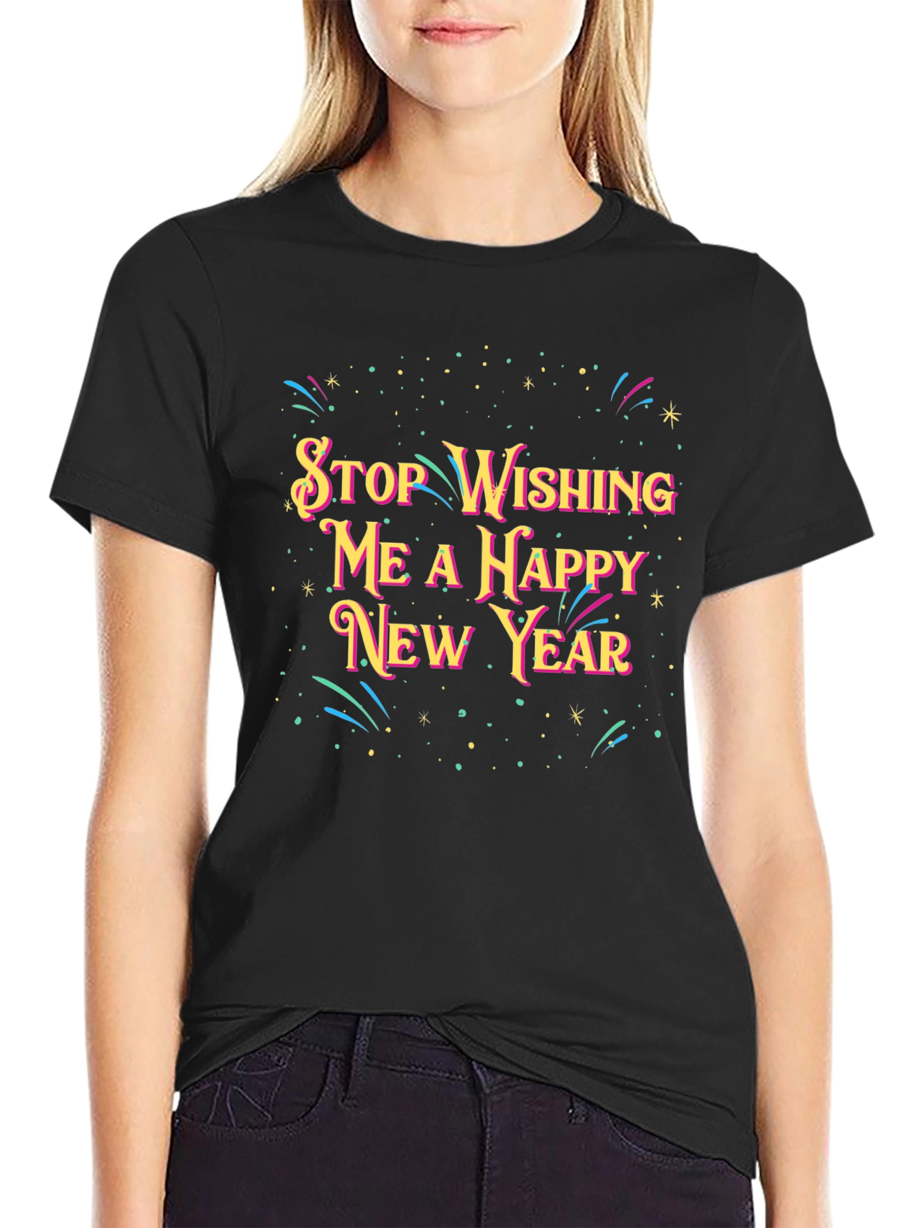 Black Stop Wishing Me A Happy New Year T-Shirt view 2