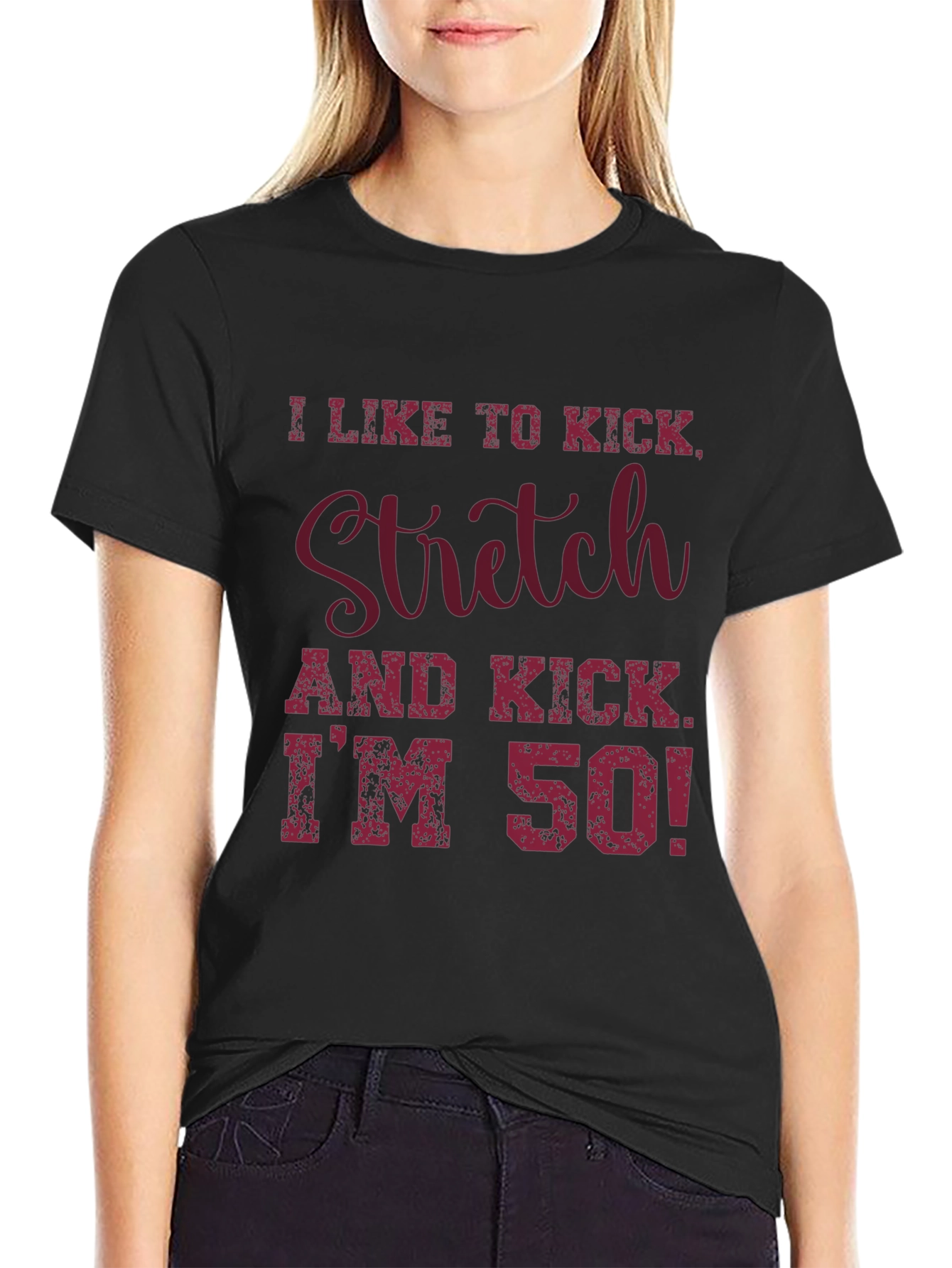 Black I Like to Kick, Stretch, I'm 50! Graphic T-Shirt view 2