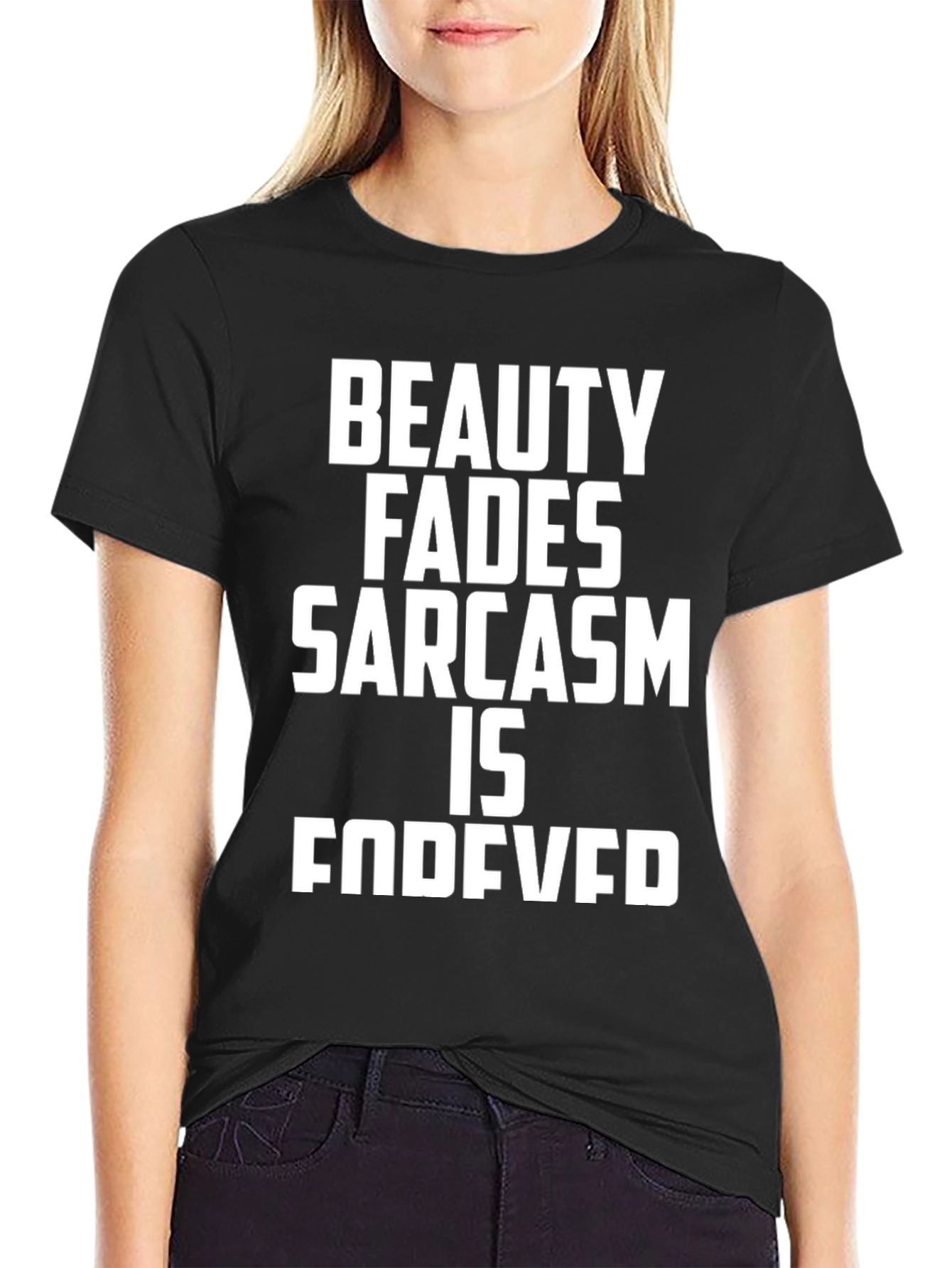 Black Sarcastic Humor Tee - Beauty Fades, Sarcasm is Forever view 2