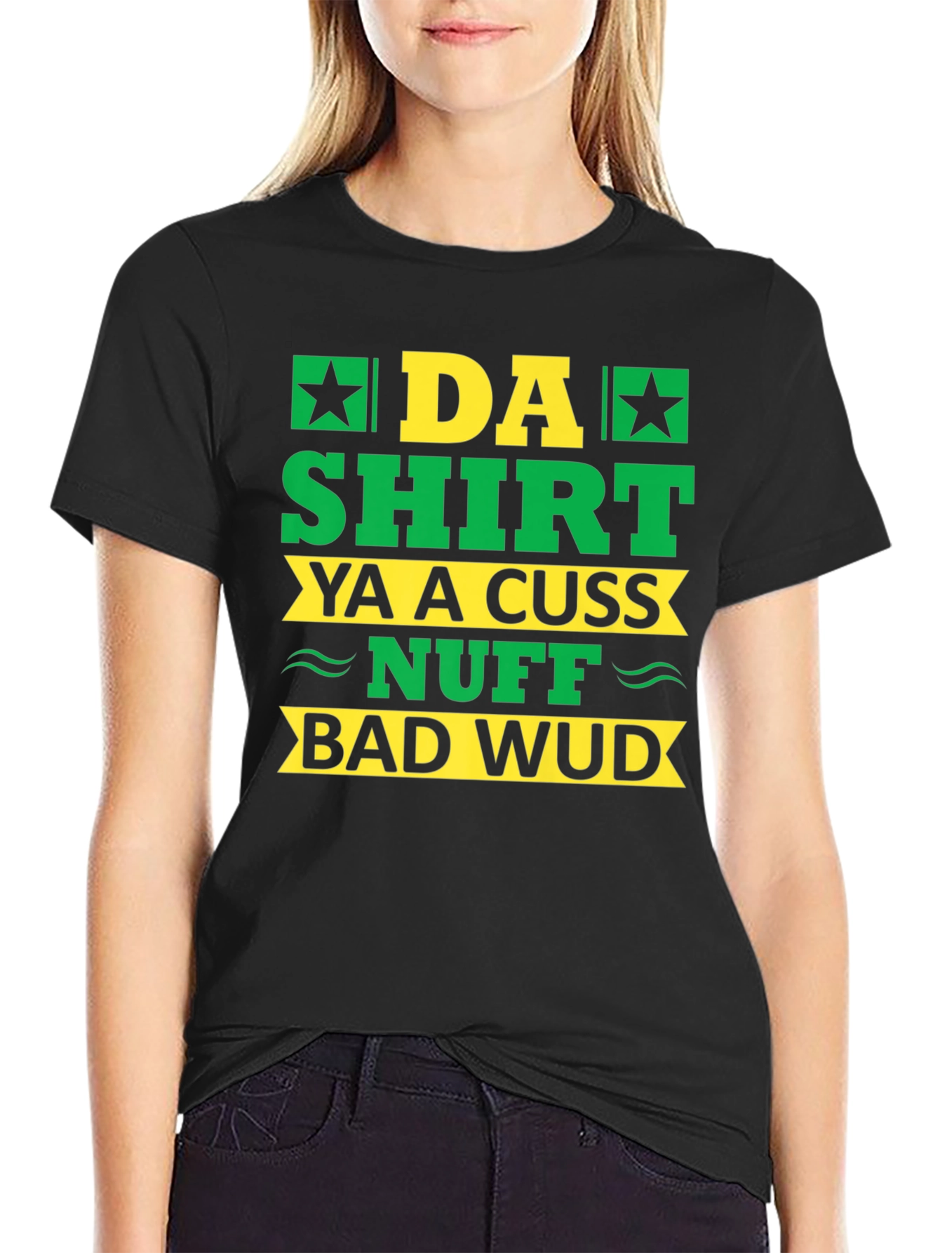 Black Da Shirt Ya A Cuss Nuff Bad Wud T-Shirt view 2