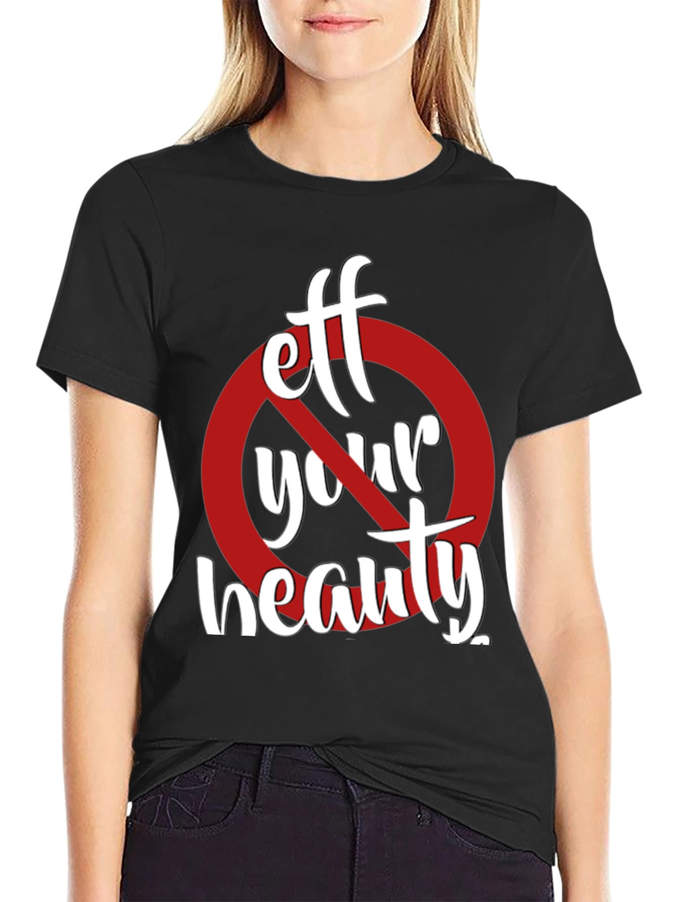 Black Eff Your Beauty Funny Graphic T-Shirt view 2