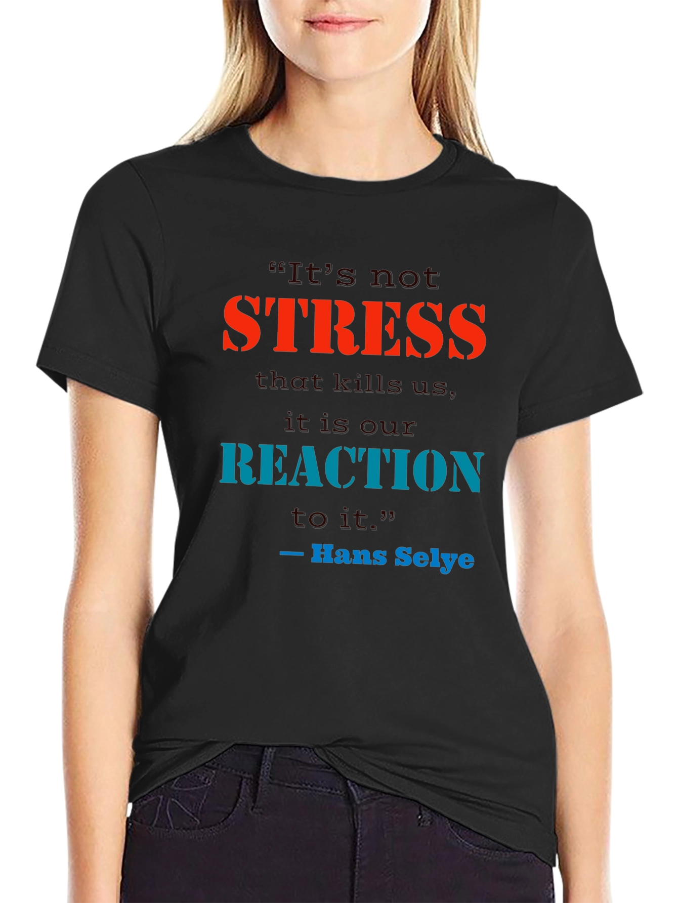 Black Stress Quote T-Shirt - Reaction Matters view 2