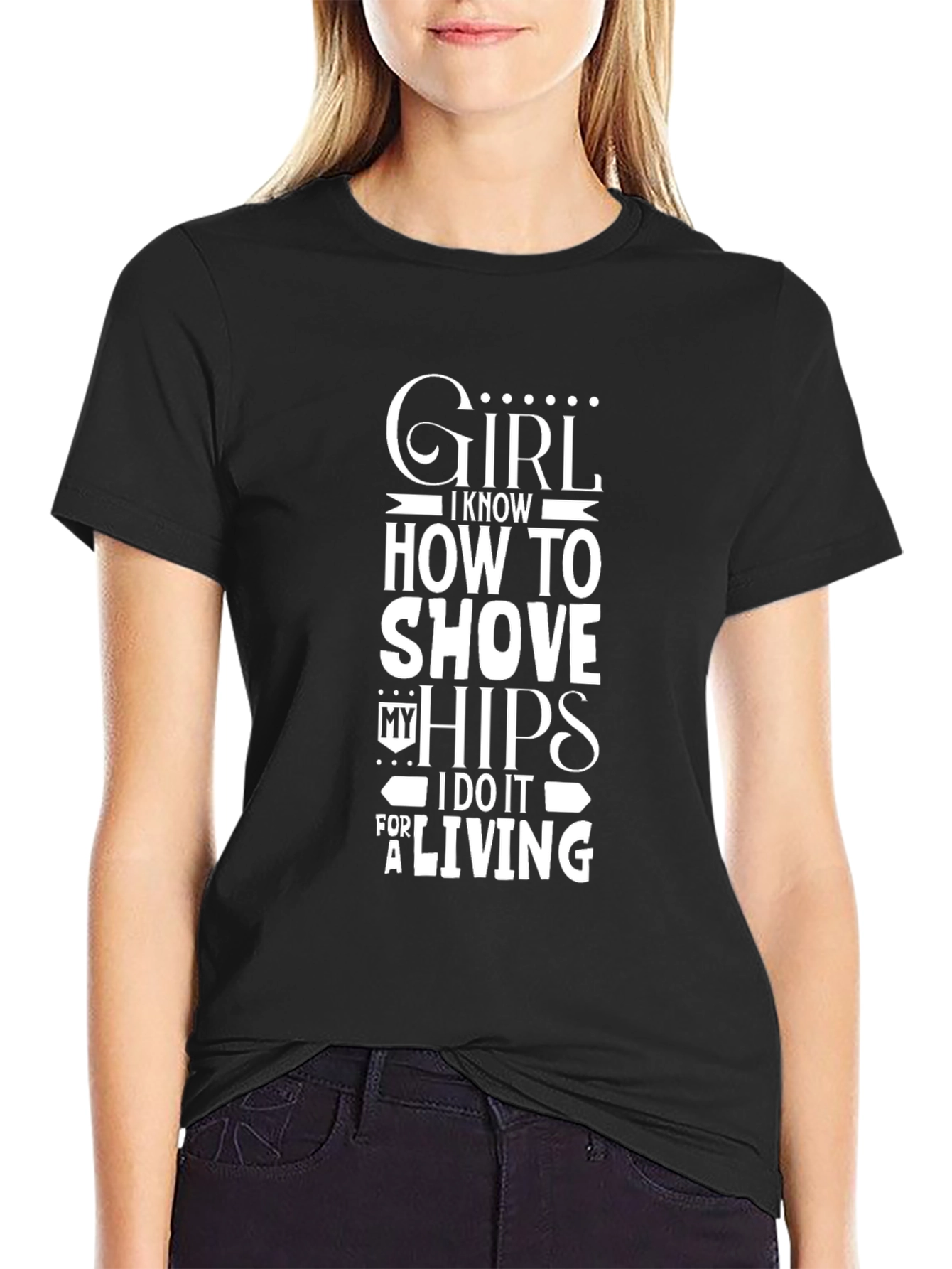 Black Girl I Know How To Shove My Hips T-Shirt view 2