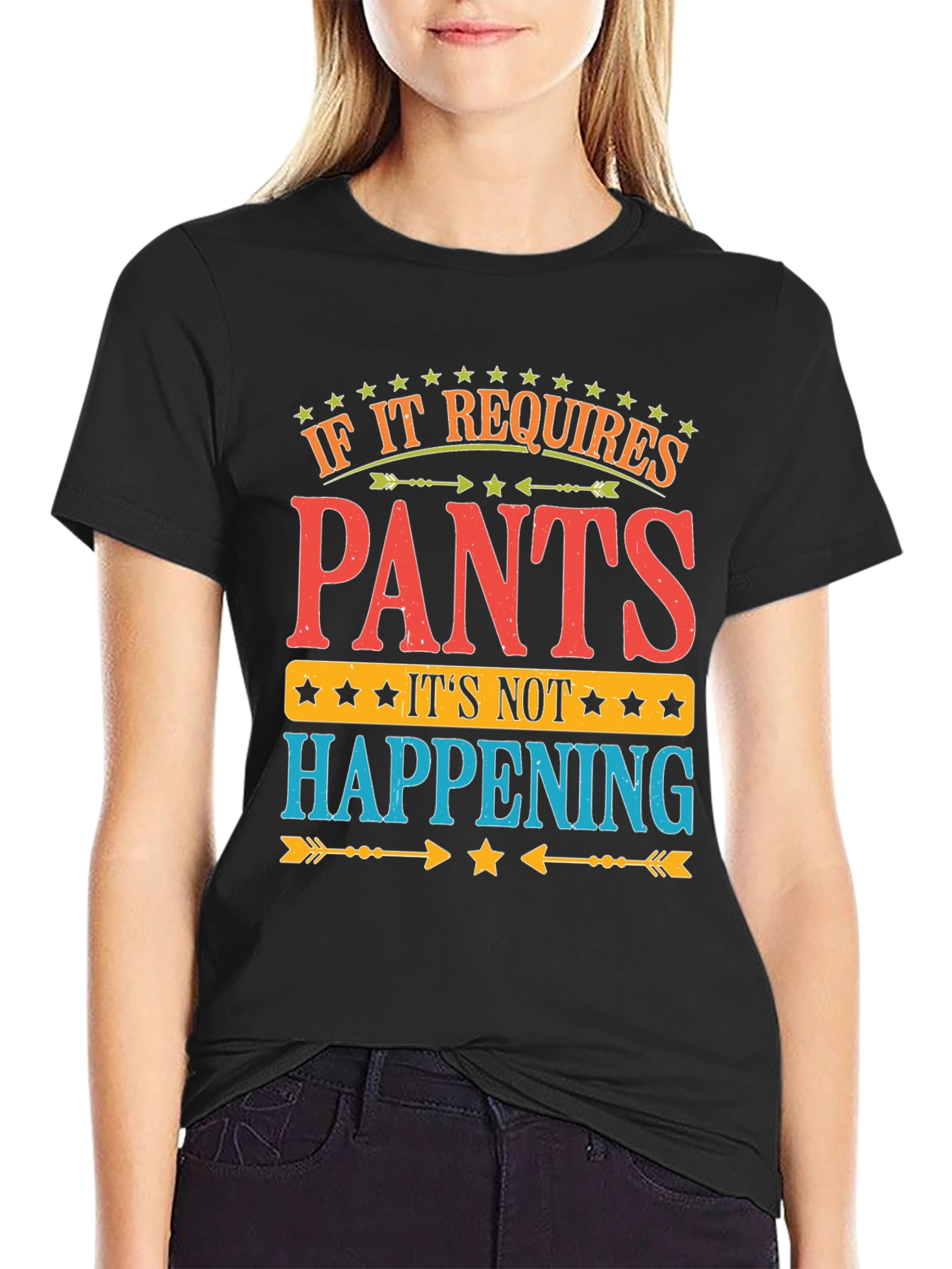 Black Pants? Not Happening! Funny Graphic T-Shirt view 2