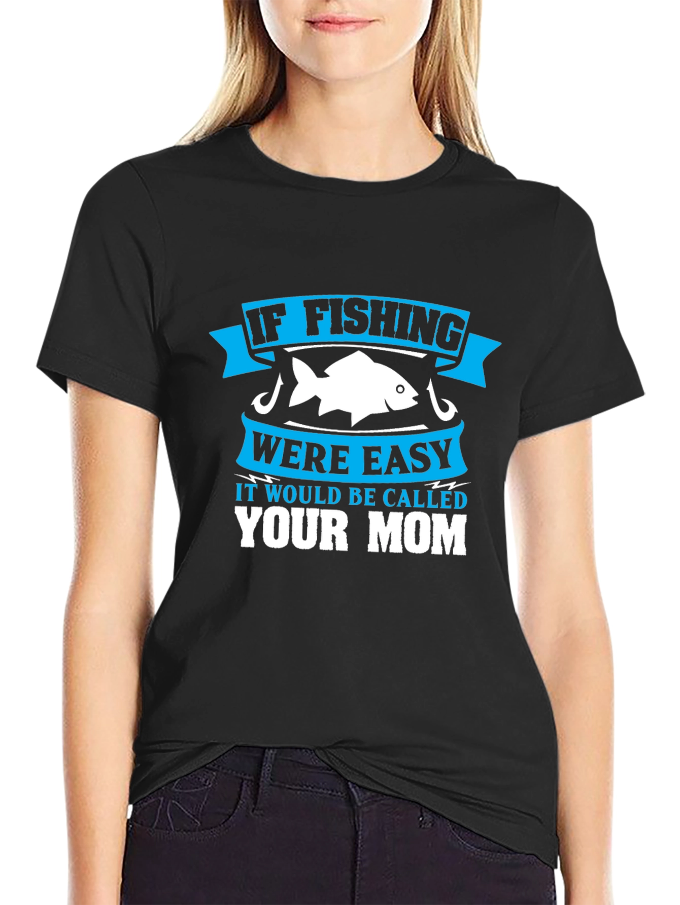 Black Fishing Humor T-Shirt - If Fishing Were Easy, Your Mom! view 2