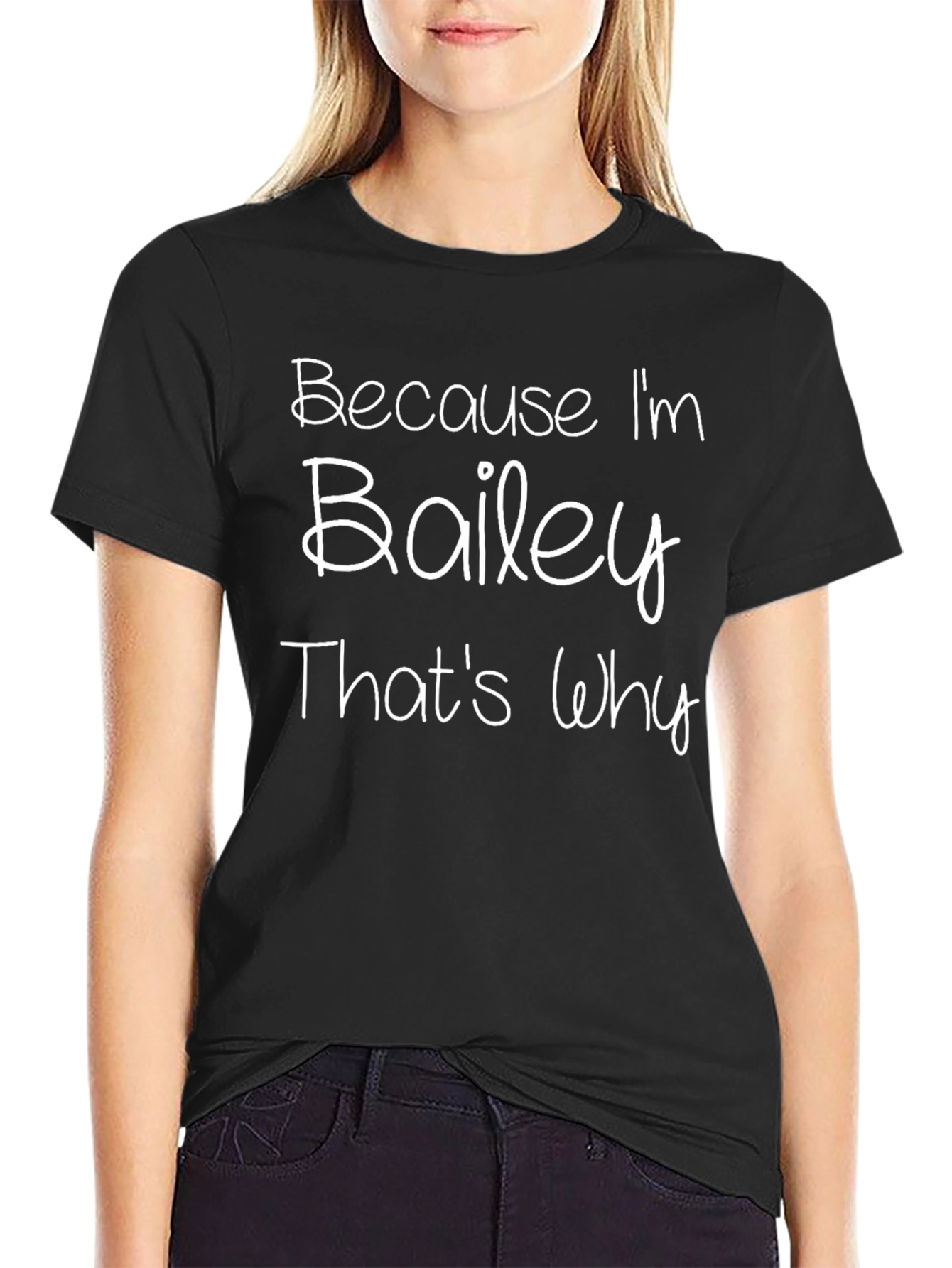 Black Because I'm Bailey That's Why Funny T-Shirt view 2