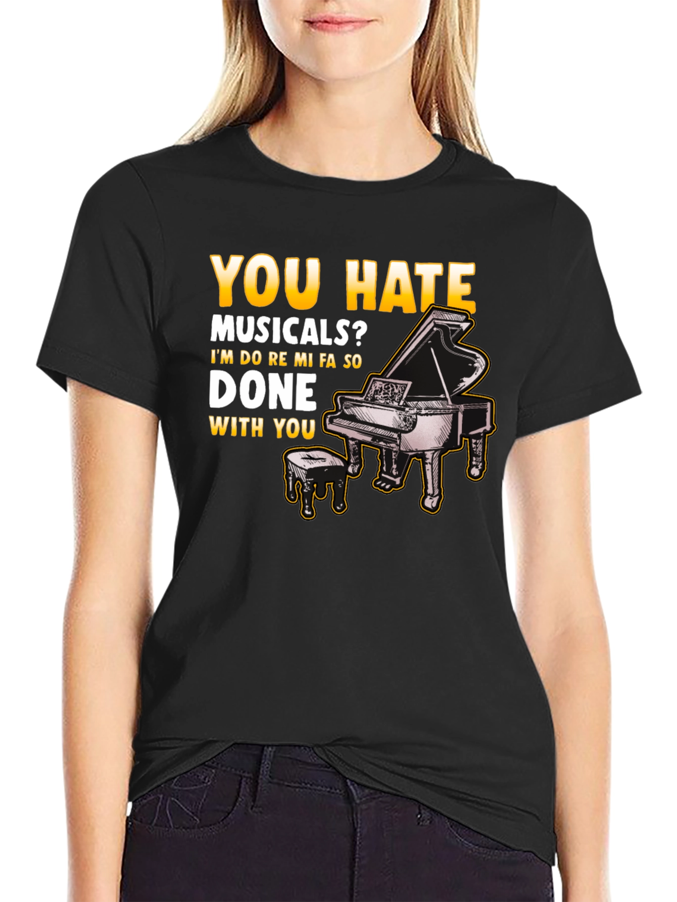 Musical Humor T-Shirt: You Hate Musicals? Piano Design - 2