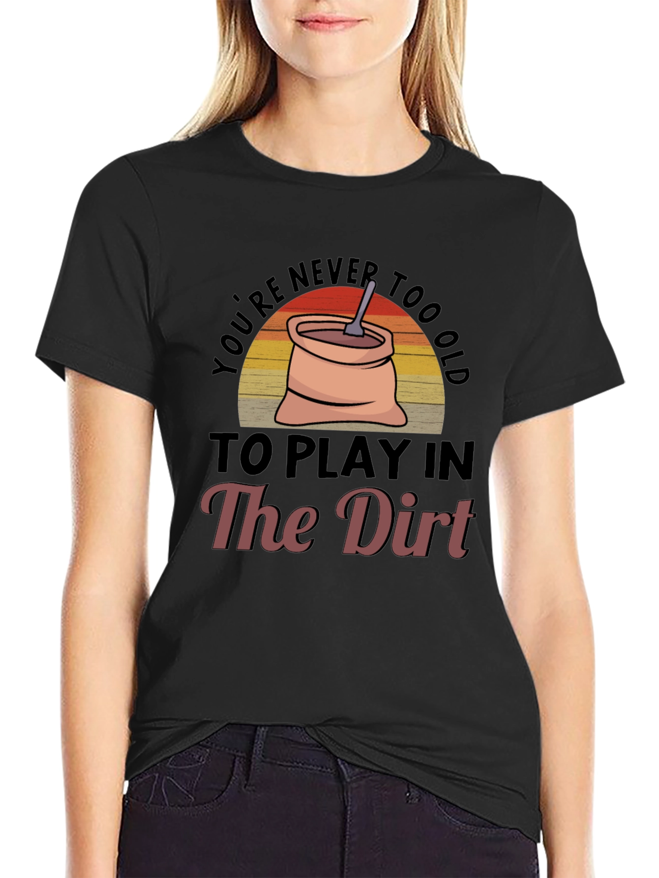 Black You're Never Too Old To Play In The Dirt Graphic Tee view 2