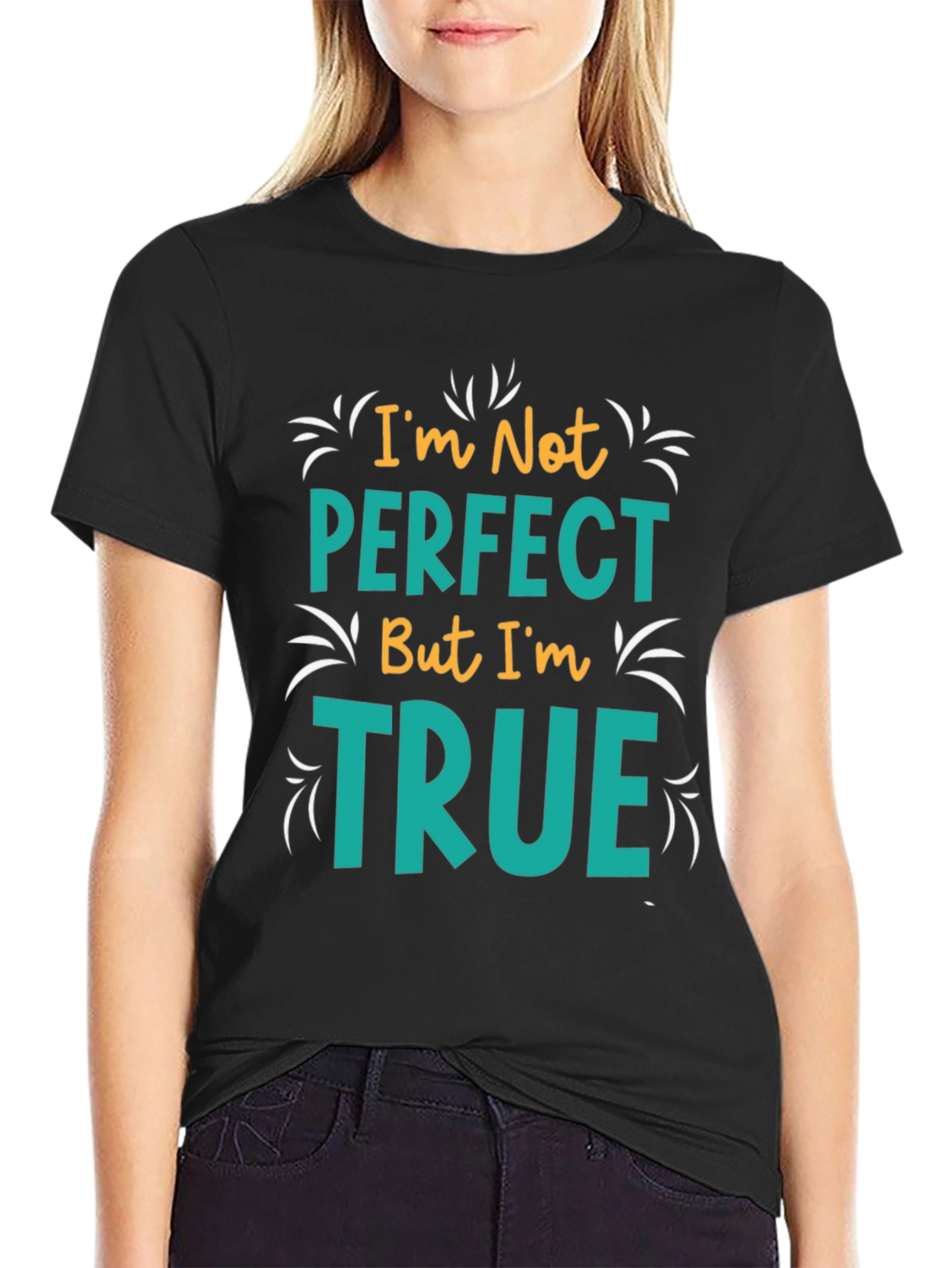 Black I'm Not Perfect But I'm True T-Shirt view 2
