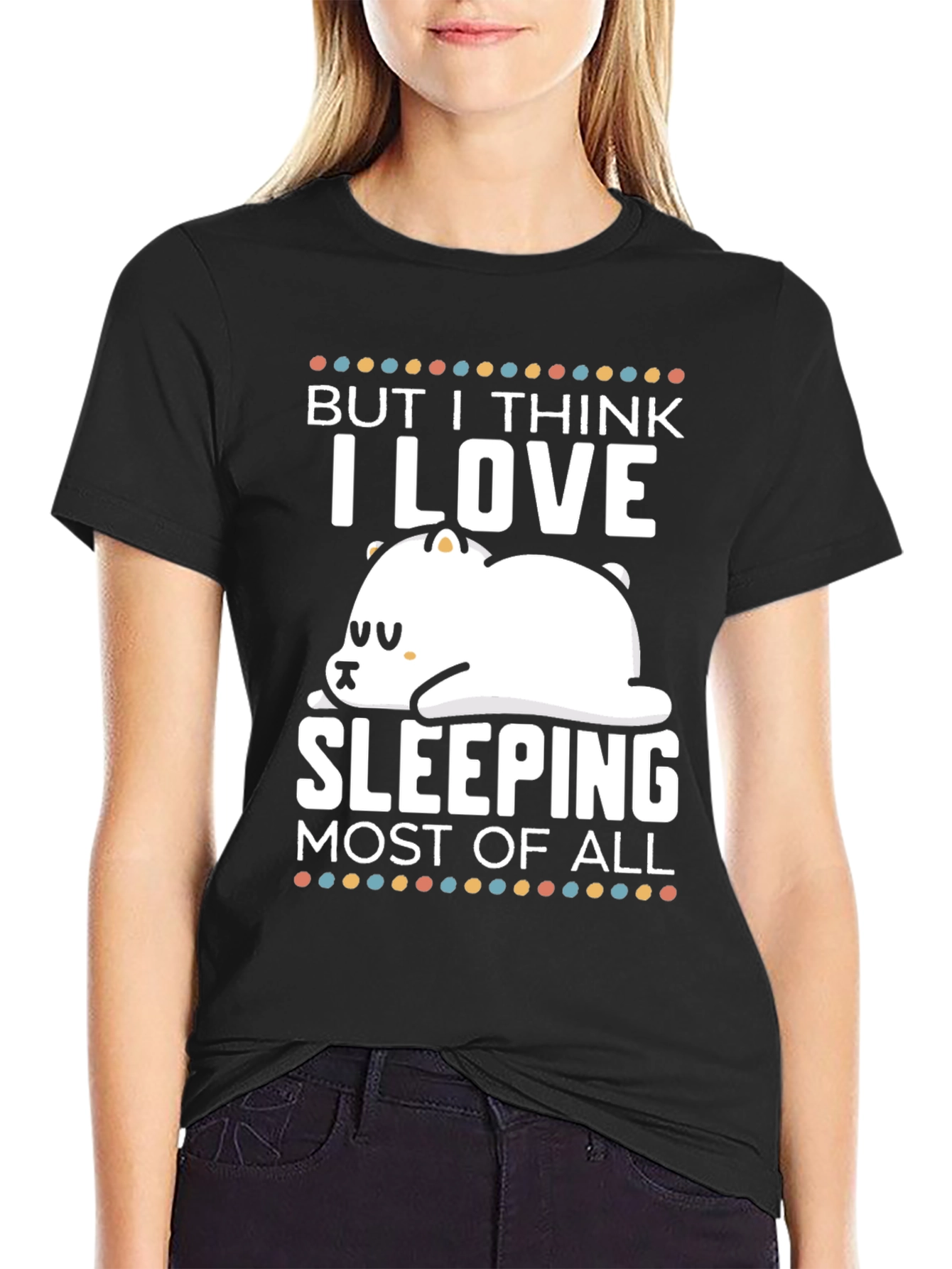 Black But I Think I Love Sleeping Most of All T-Shirt view 2
