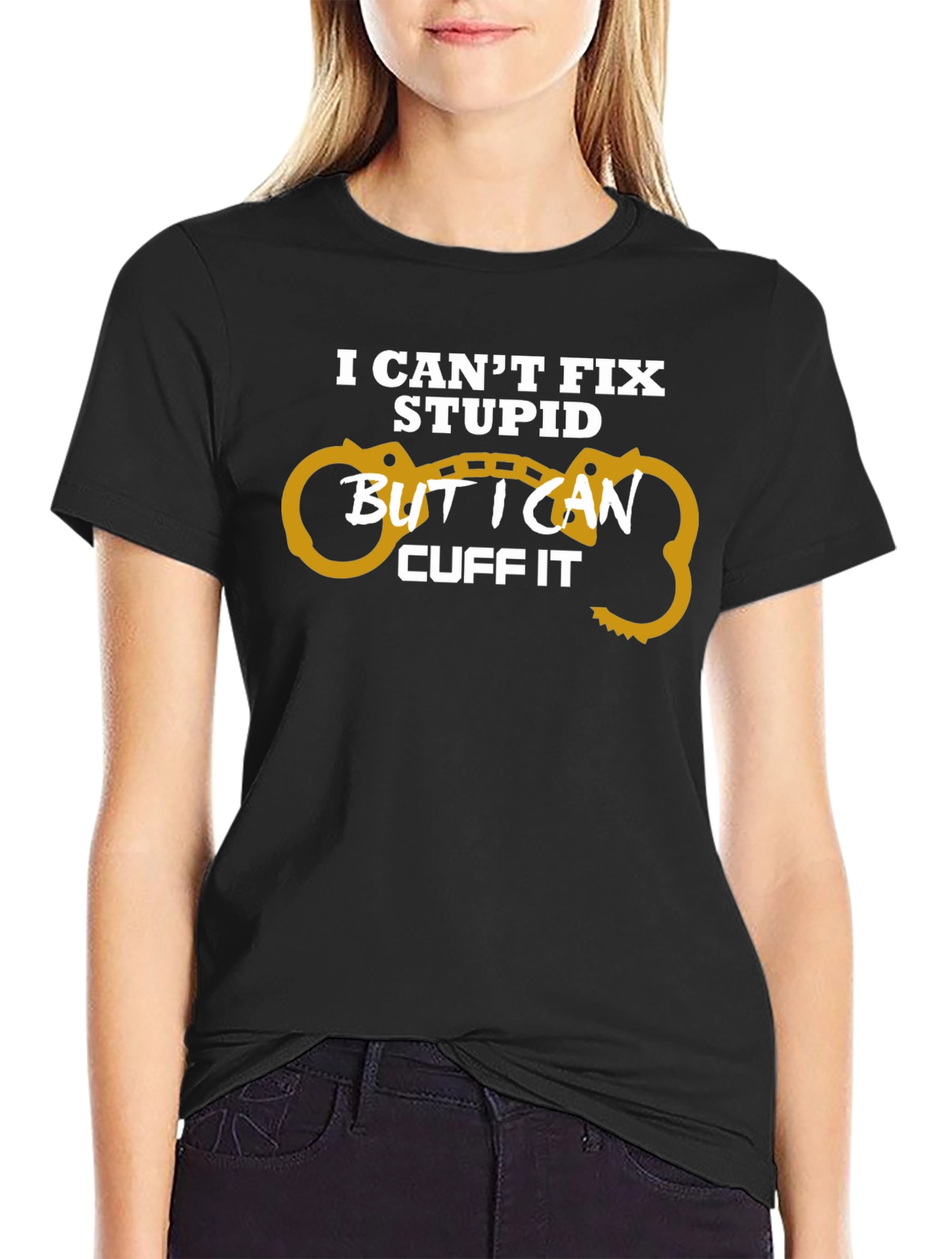 Black I Can't Fix Stupid Cuff It T-Shirt view 2