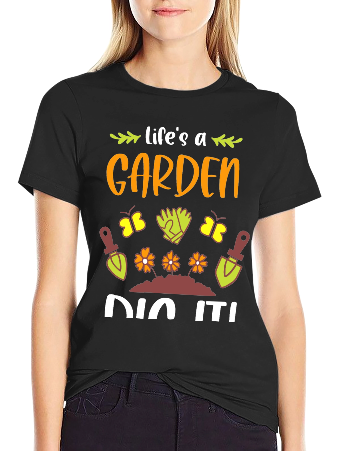 Life's A Garden, Dig It! T-Shirt - 2