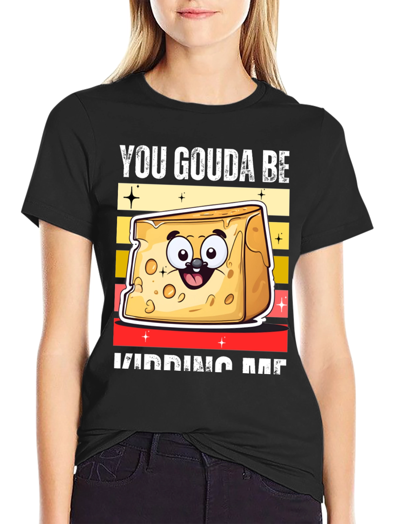 Black You Gouda Be Kidding Me T-Shirt view 2