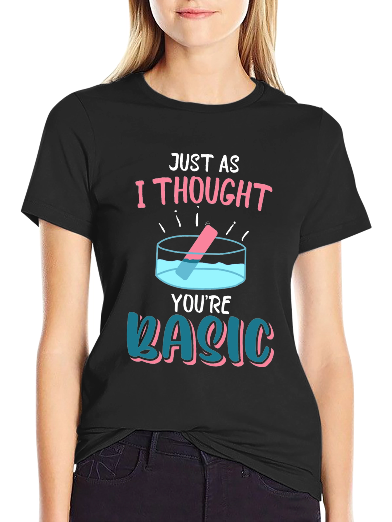 Black Just As I Thought You're Basic T-Shirt view 2