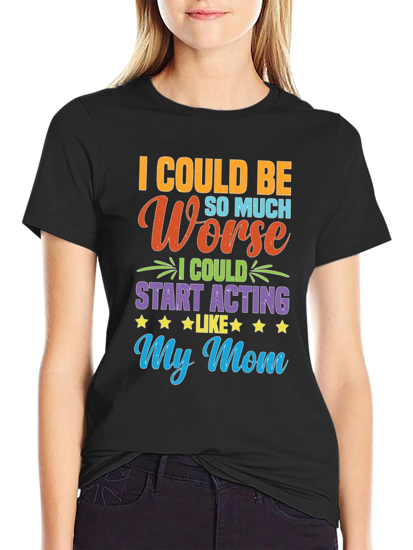 Black Funny "I Could Be Acting Like My Mom" T-Shirt view 2