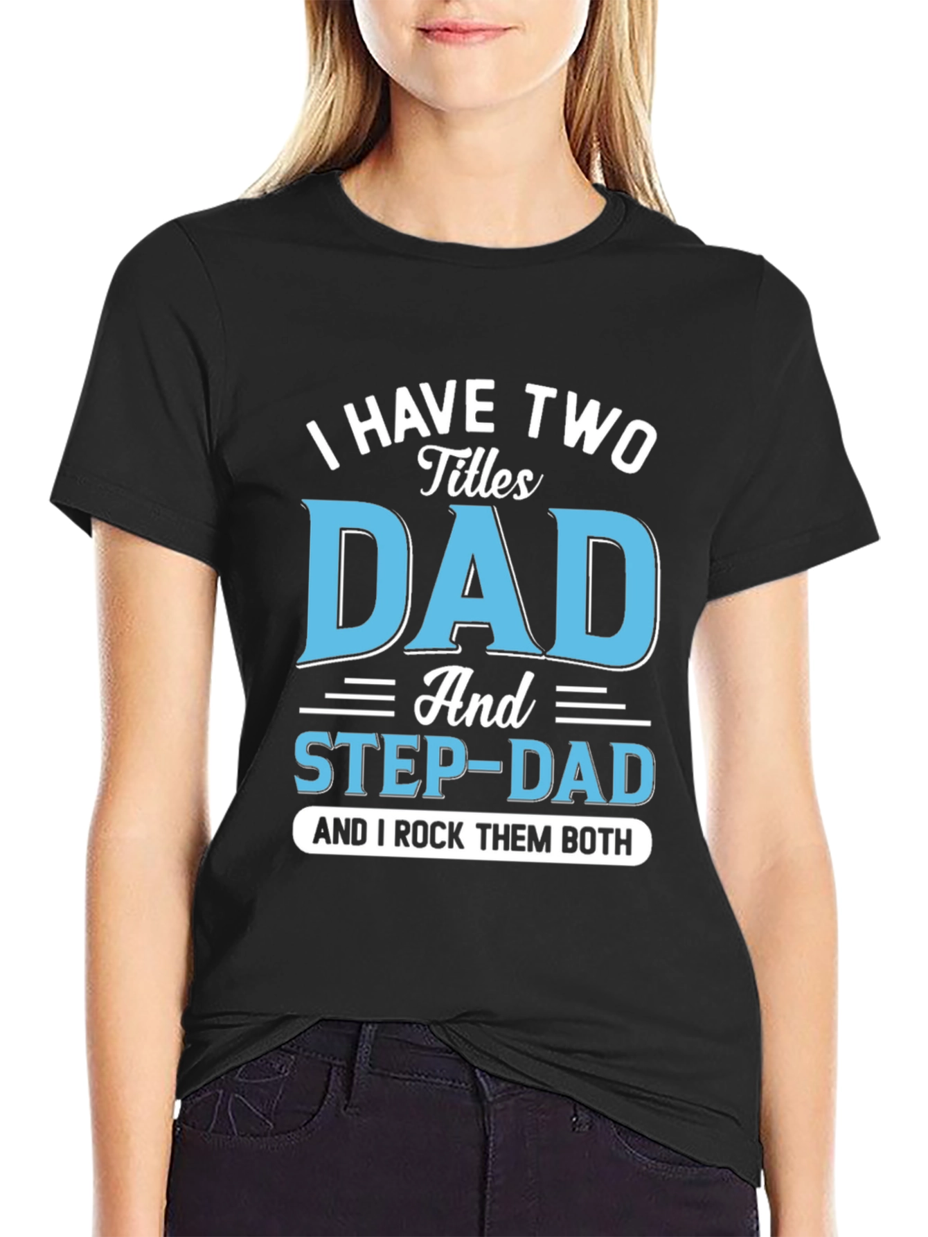 Black I Have Two Titles Dad and Step-Dad T-Shirt view 2
