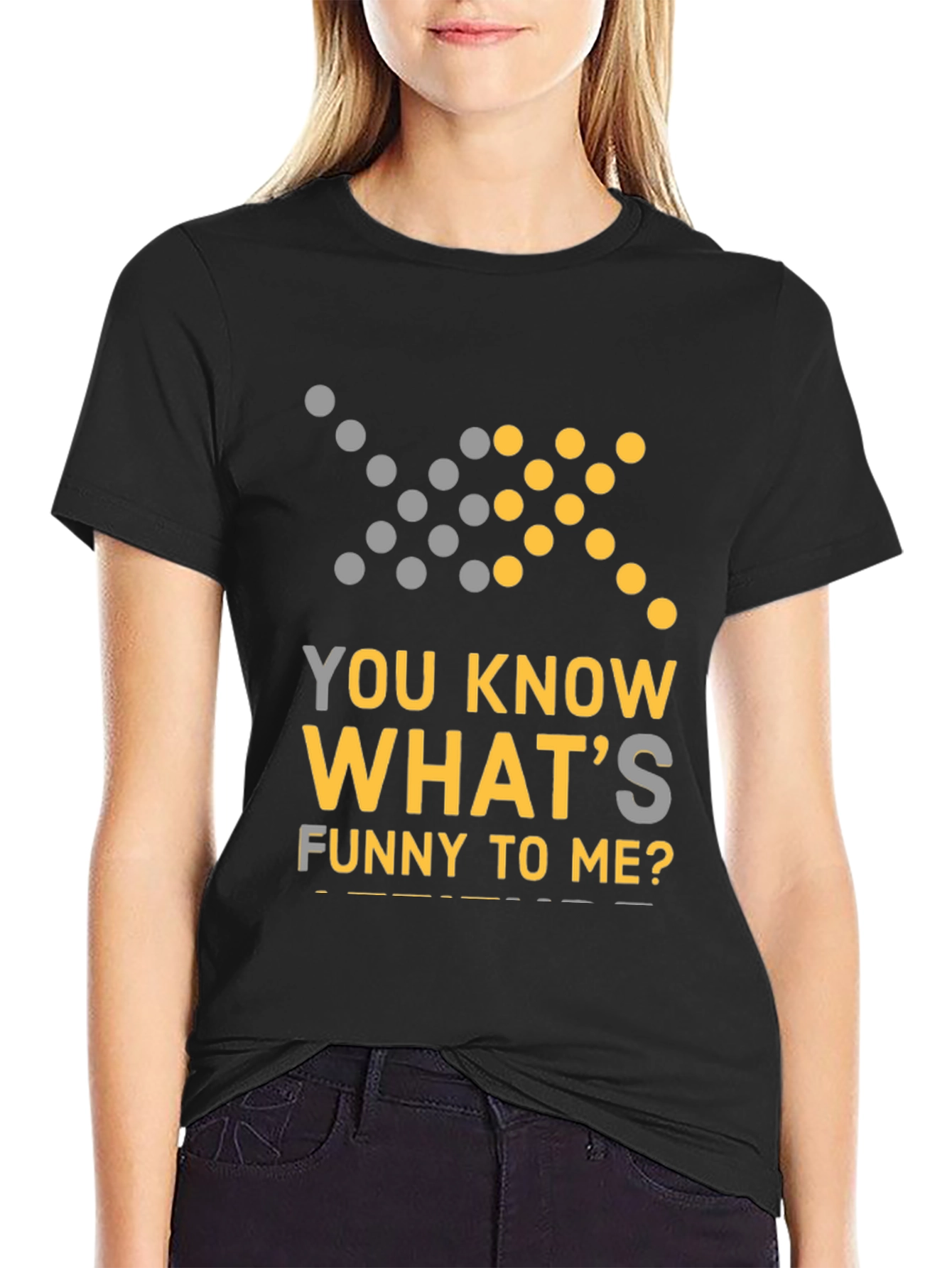 Black Funny Graphic Tee - You Know What's Funny To Me? T-Shirt view 2