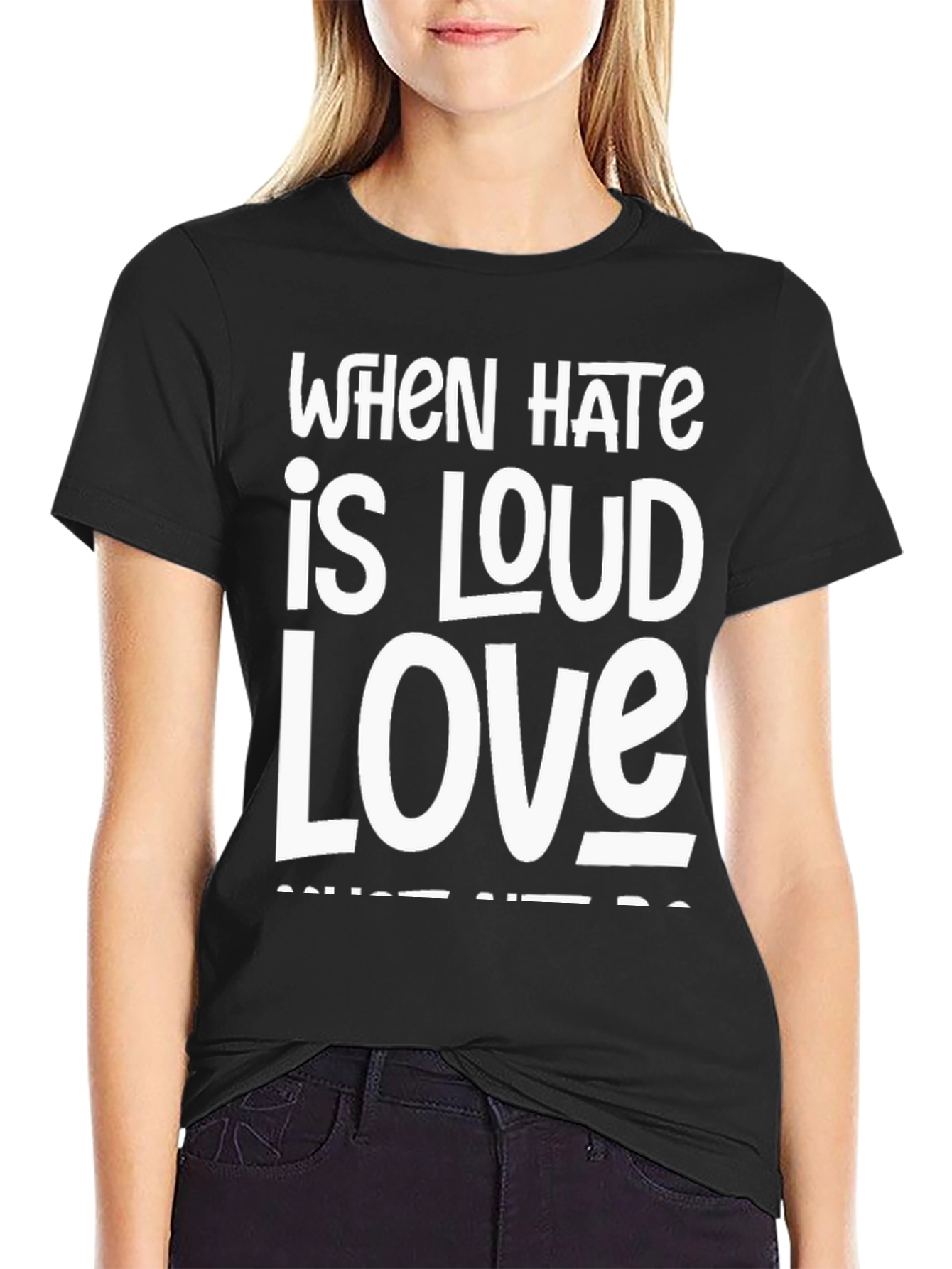 Black When Hate is Loud Love T-Shirt view 2