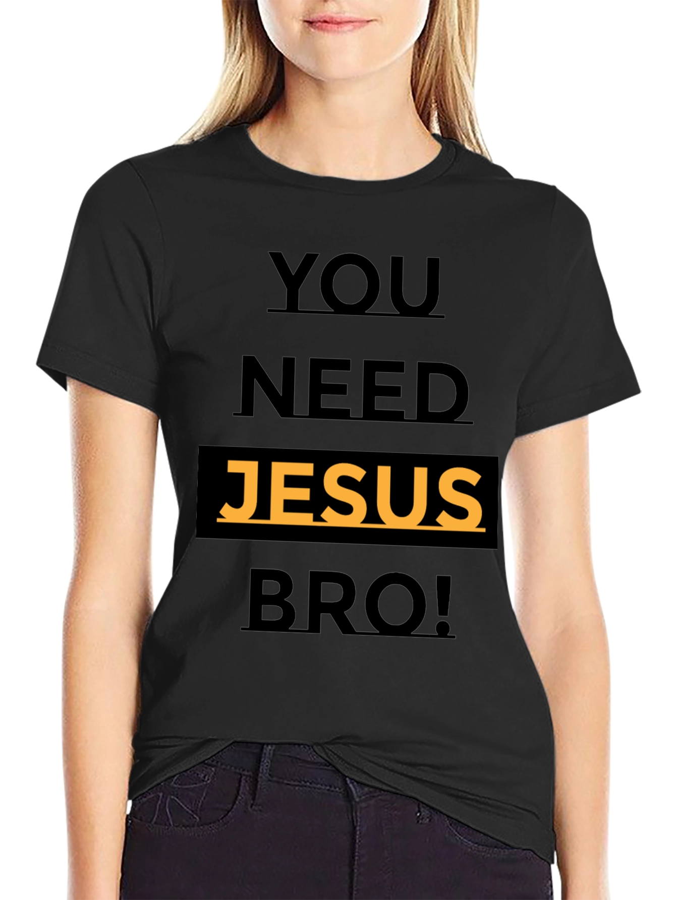 Black You Need Jesus Bro! Graphic T-Shirt view 2