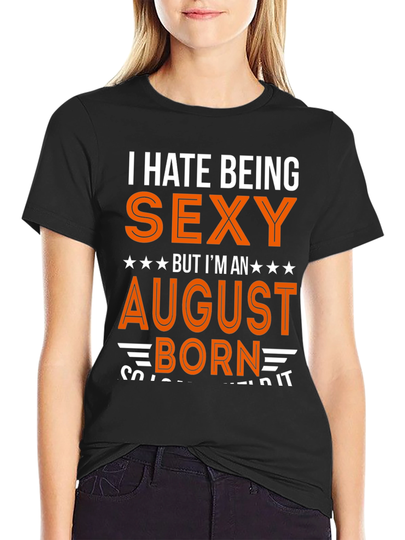 Black I Hate Being Sexy August Born T-Shirt view 2