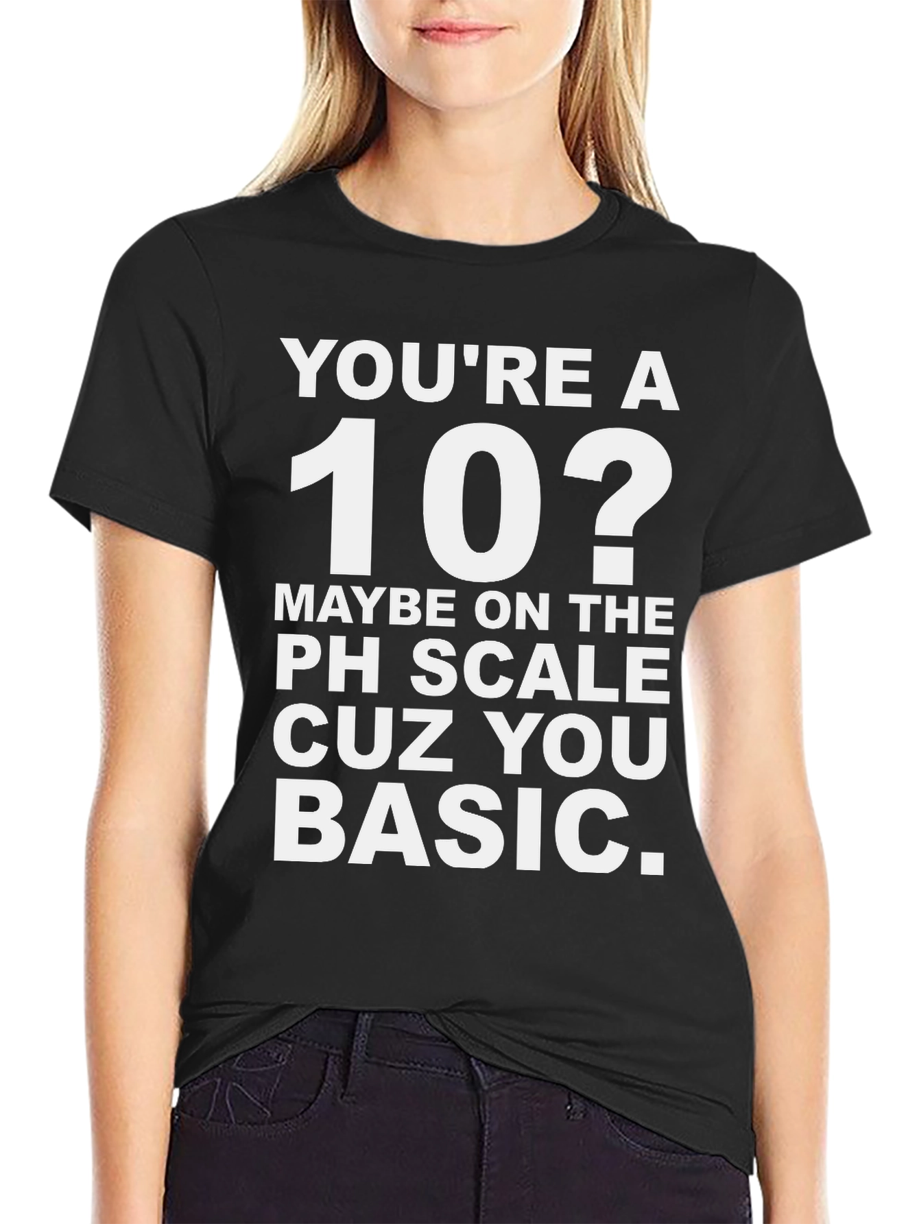 Black You're a 10? Funny Basic T-Shirt view 2