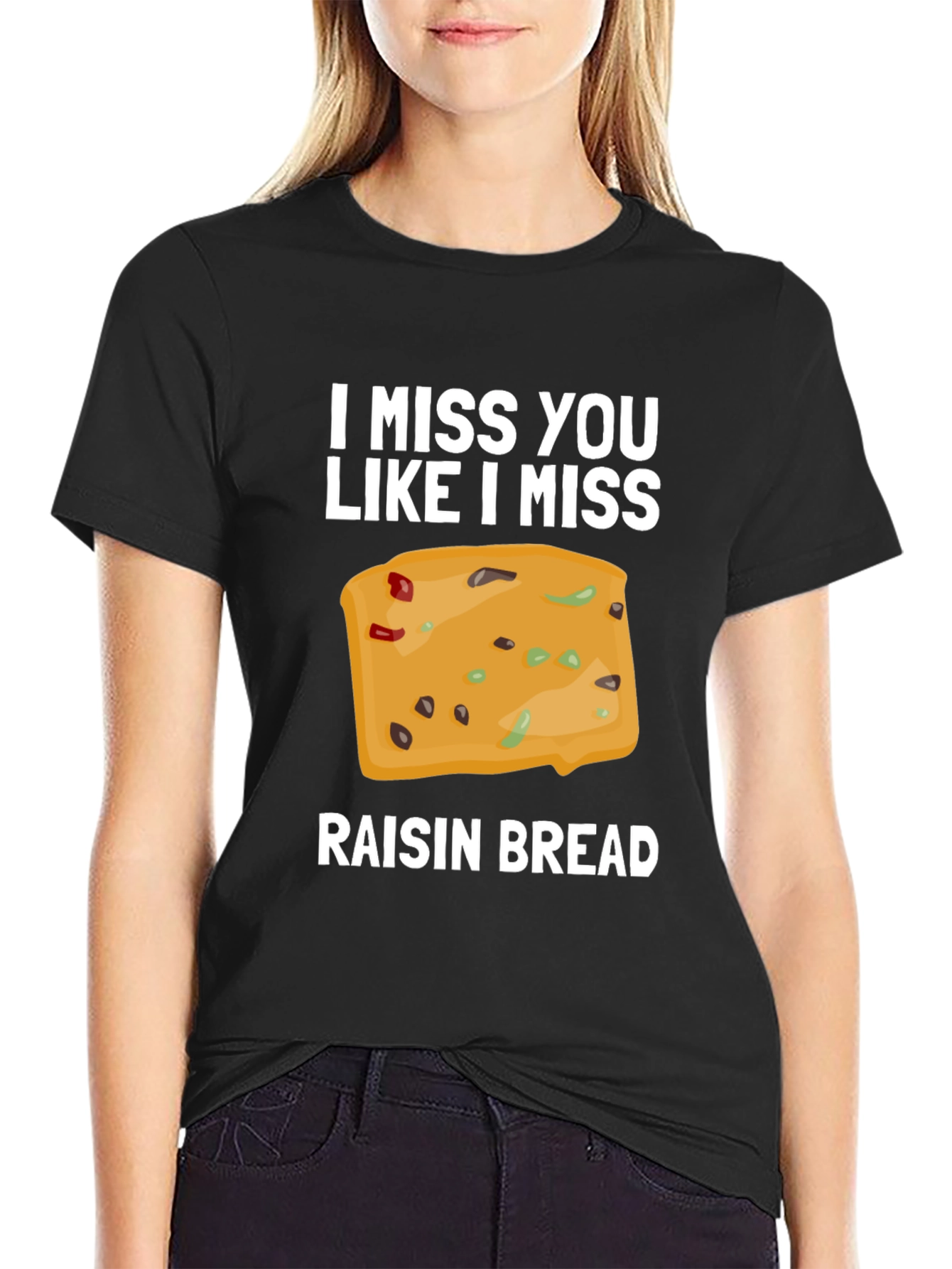 Black I Miss You Like I Miss Raisin Bread T-Shirt view 2