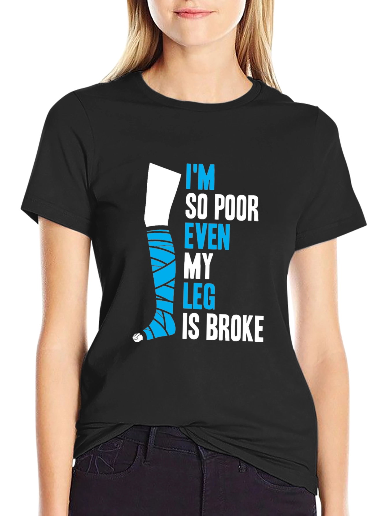 Black Funny Broke Leg T-Shirt - I'm So Poor Even My Leg is Broke view 2